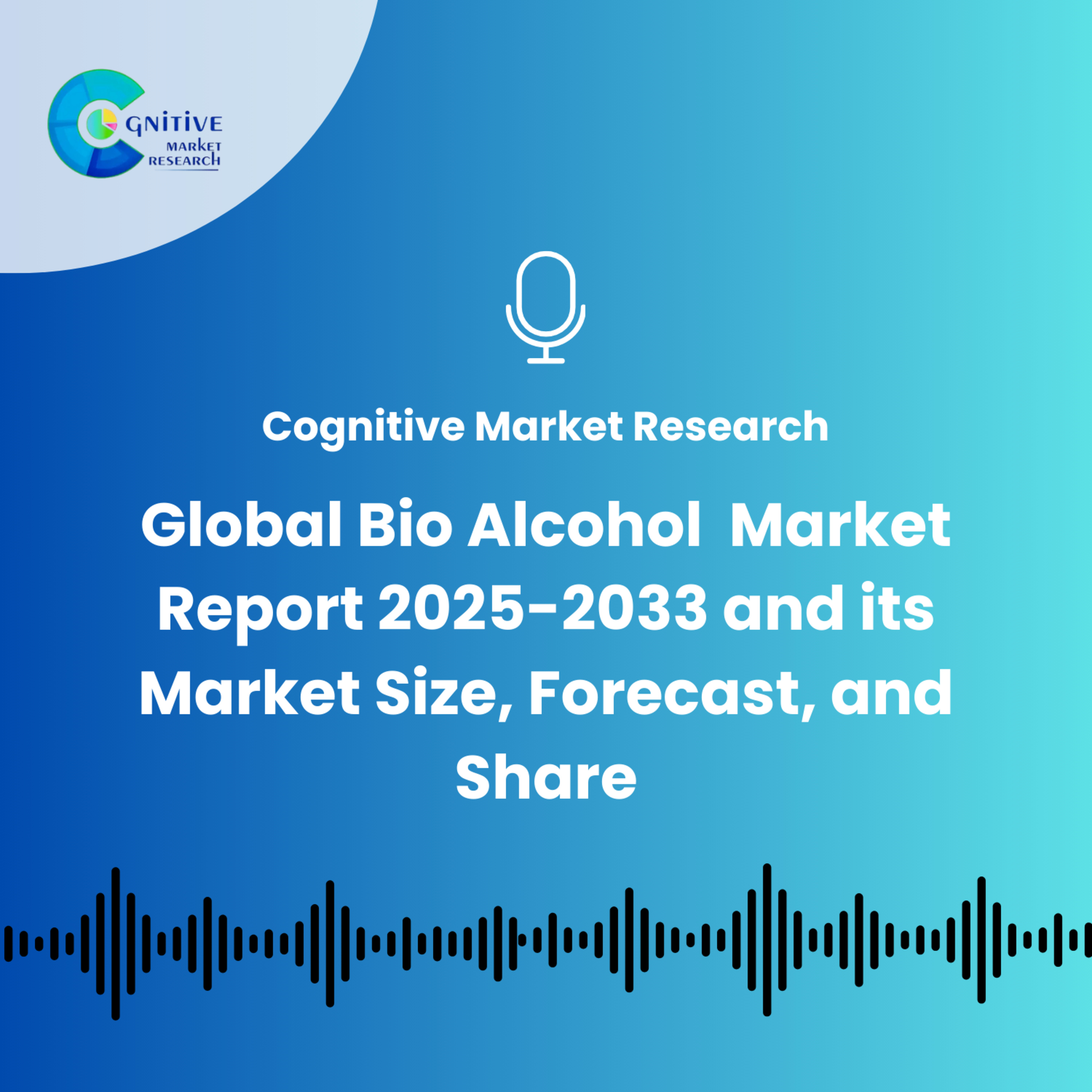 Global Bio Alcohol Market Report 2025-2033 and its Market Size, Forecast, and Share episode artwork