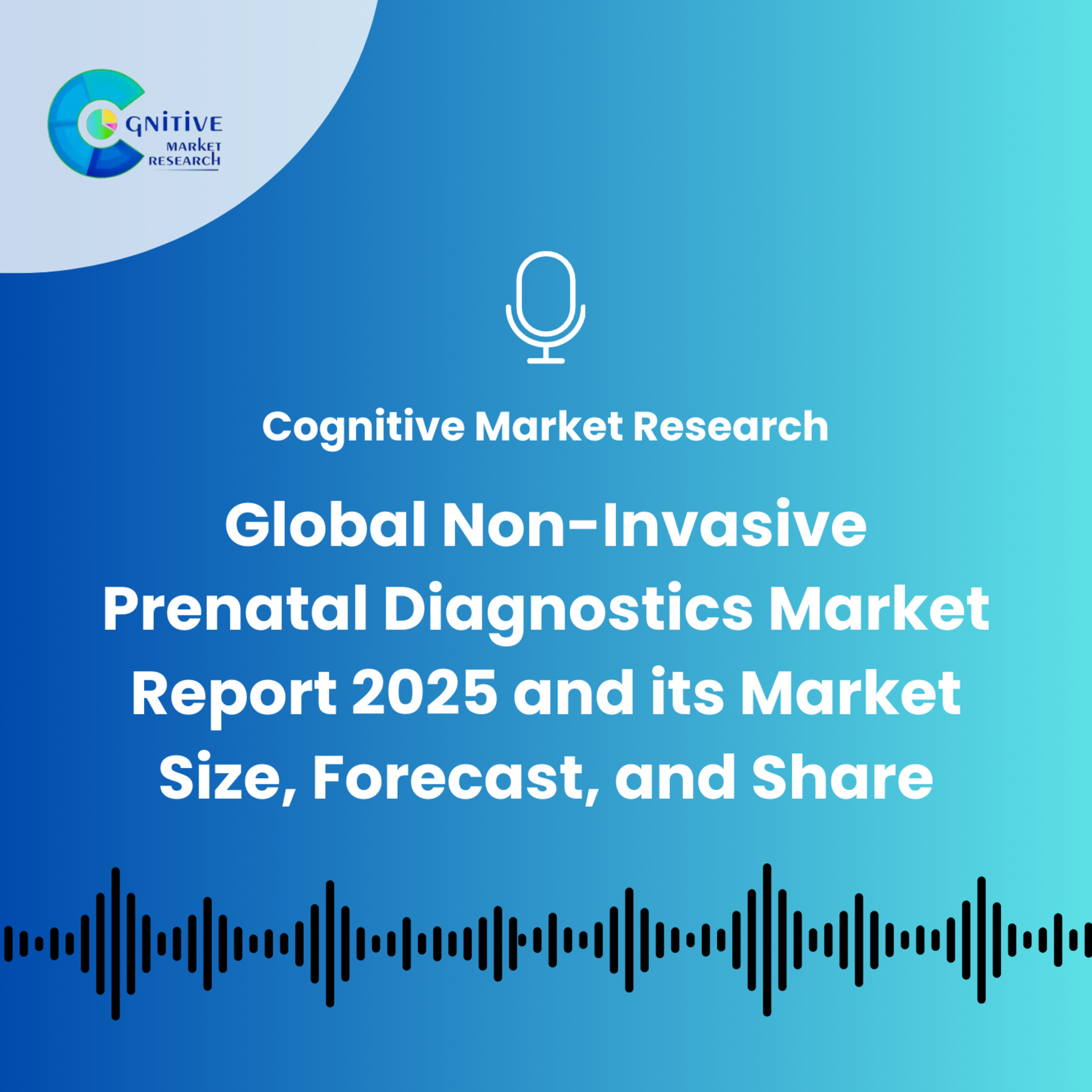 Global Non-Invasive Prenatal Diagnostics Market Report 2025 and its Market Size, Forecast, and Share episode artwork