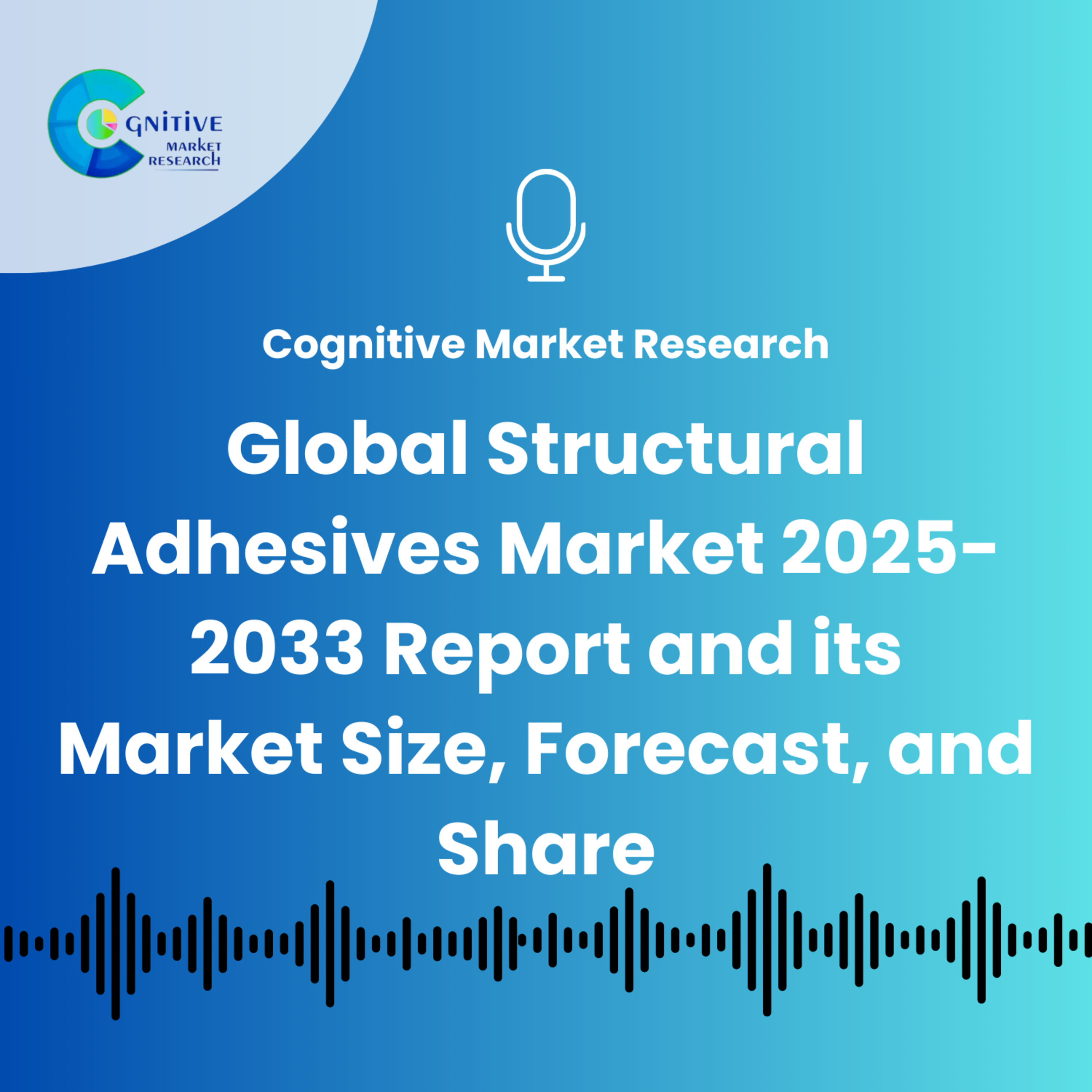 Global Structural Adhesives Market Report 2025-2033 and its Market Size, Forecast, and Share episode artwork