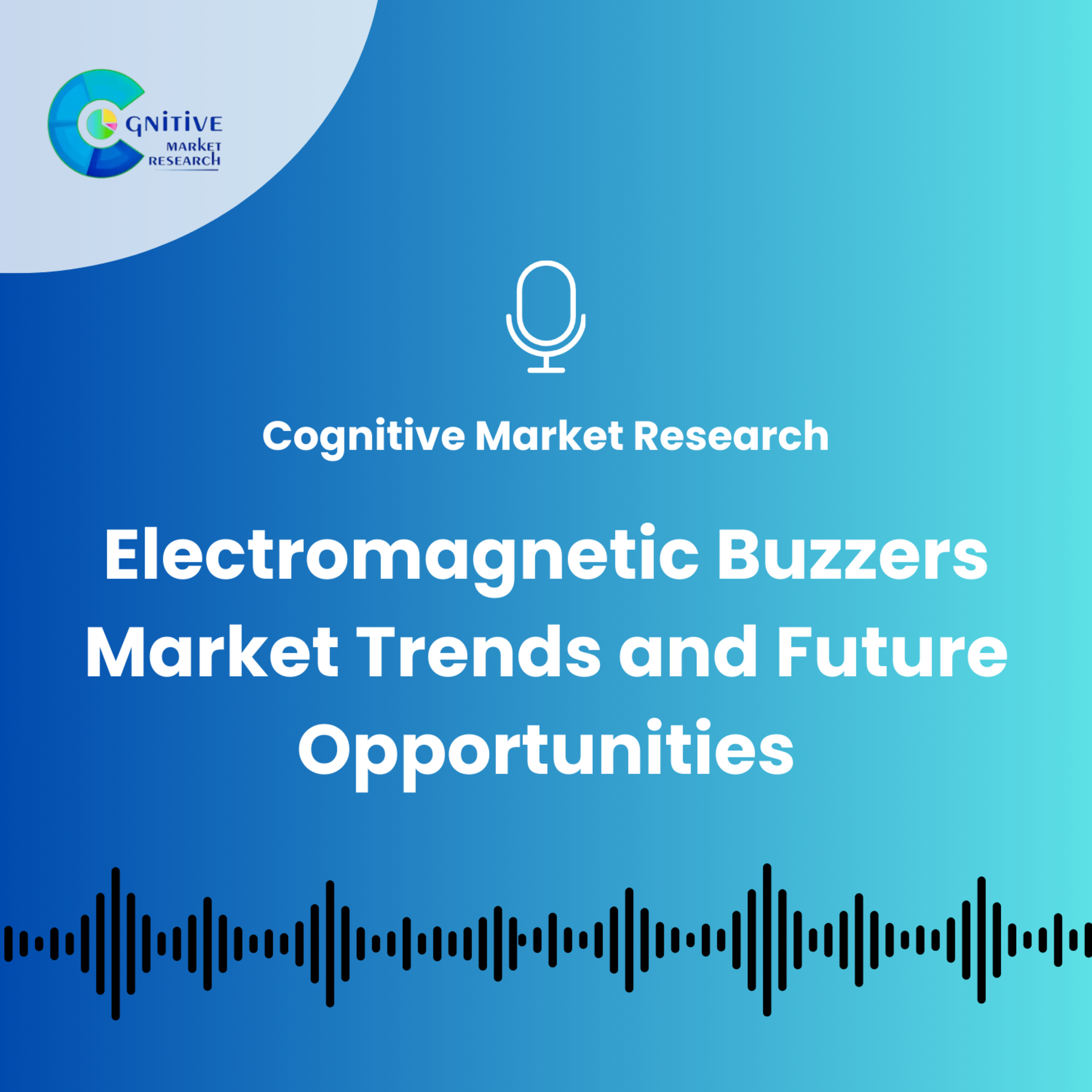 Electromagnetic Buzzers Market Trends and Future Opportunities episode artwork