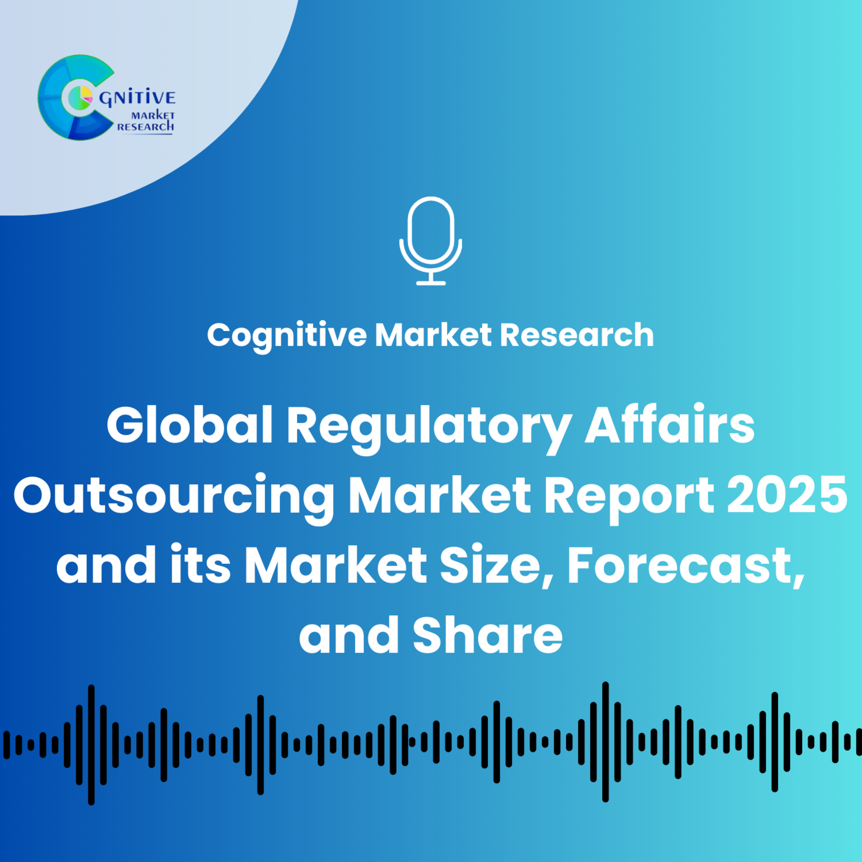 Global Regulatory Affairs Outsourcing Market Report 2025 and its Market Size, Forecast, and Share episode artwork