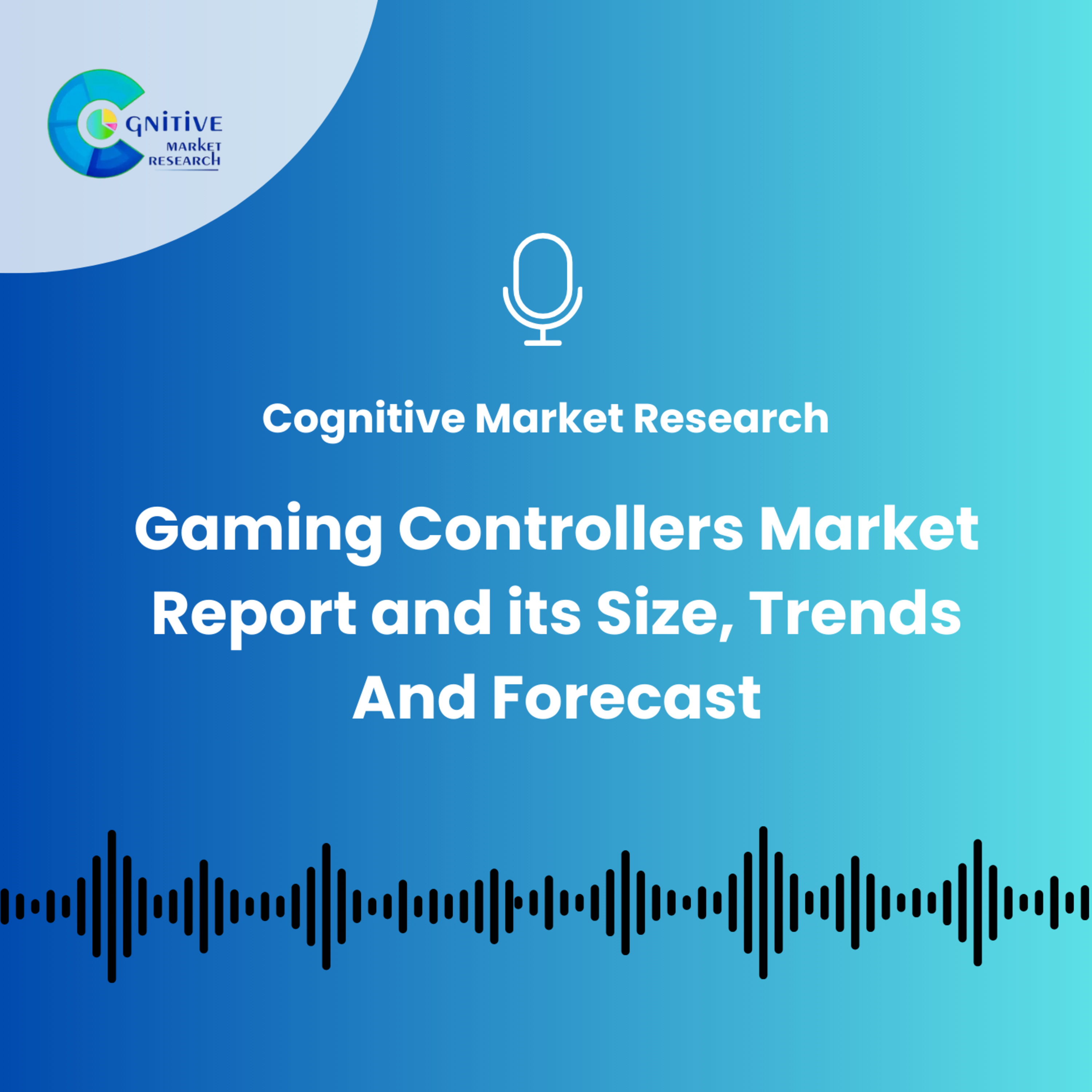 Gaming Controllers Market Report And Its Size, Trends and Forecast episode artwork