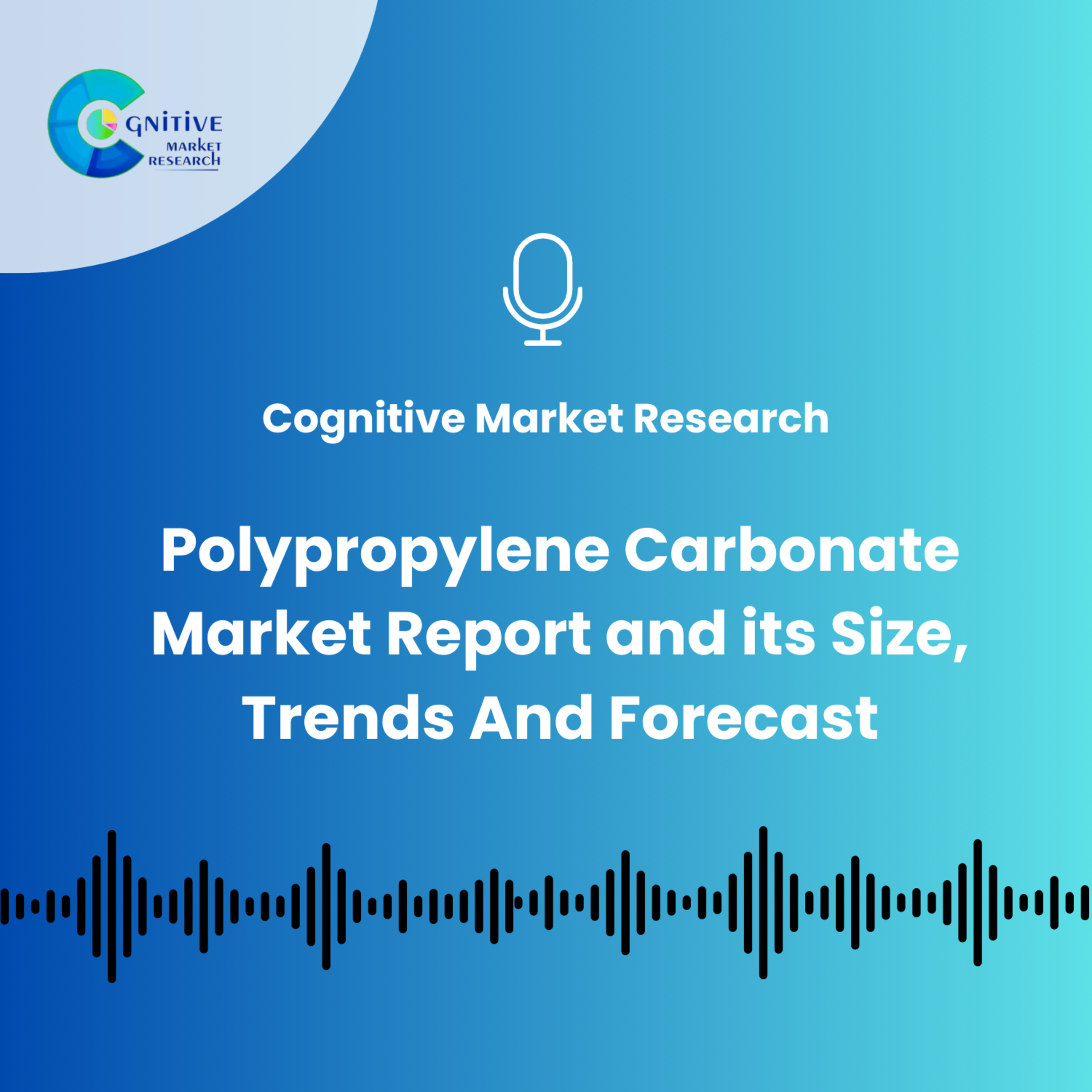 Polypropylene Carbonate (PPC) Market Report And Its Size, Trends and Forecast episode artwork
