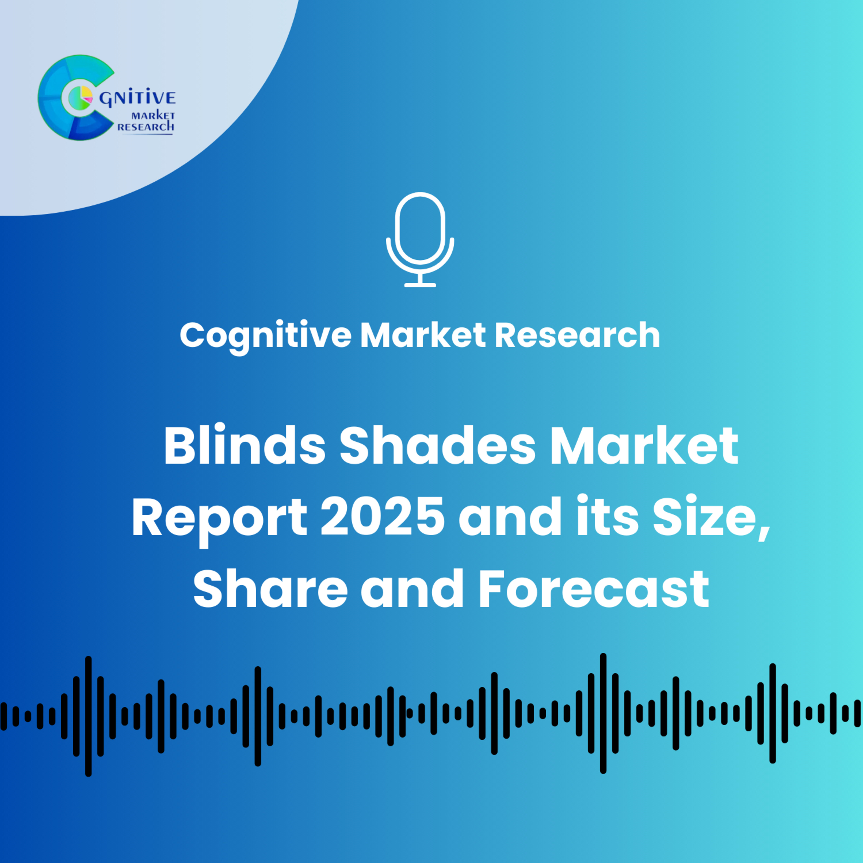 Blinds Shades Market Report 2025 And Its Size, Share and Forecast episode artwork