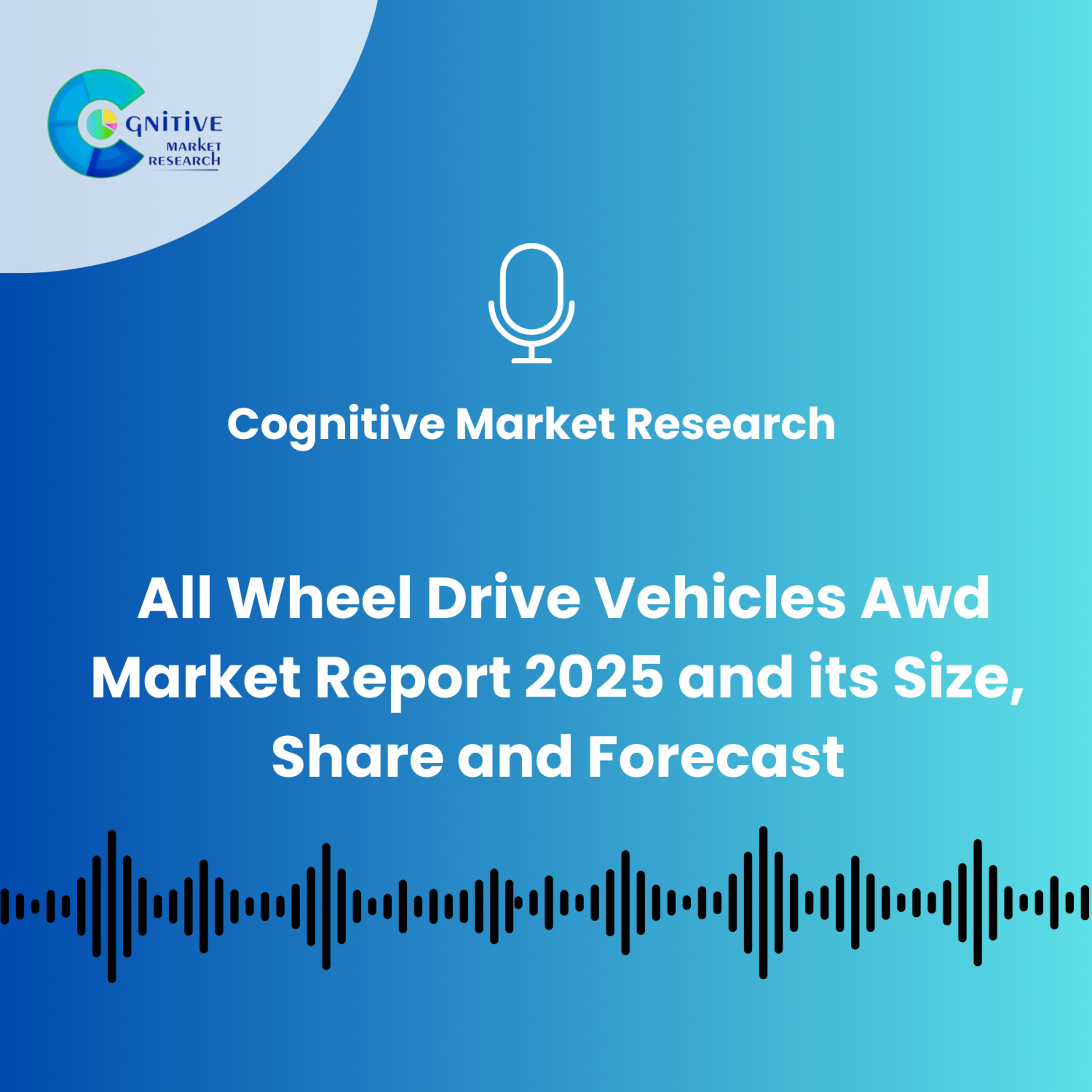 All Wheel Drive Vehicles Awd Market Report 2025 And Its Size, Share and Forecast episode artwork