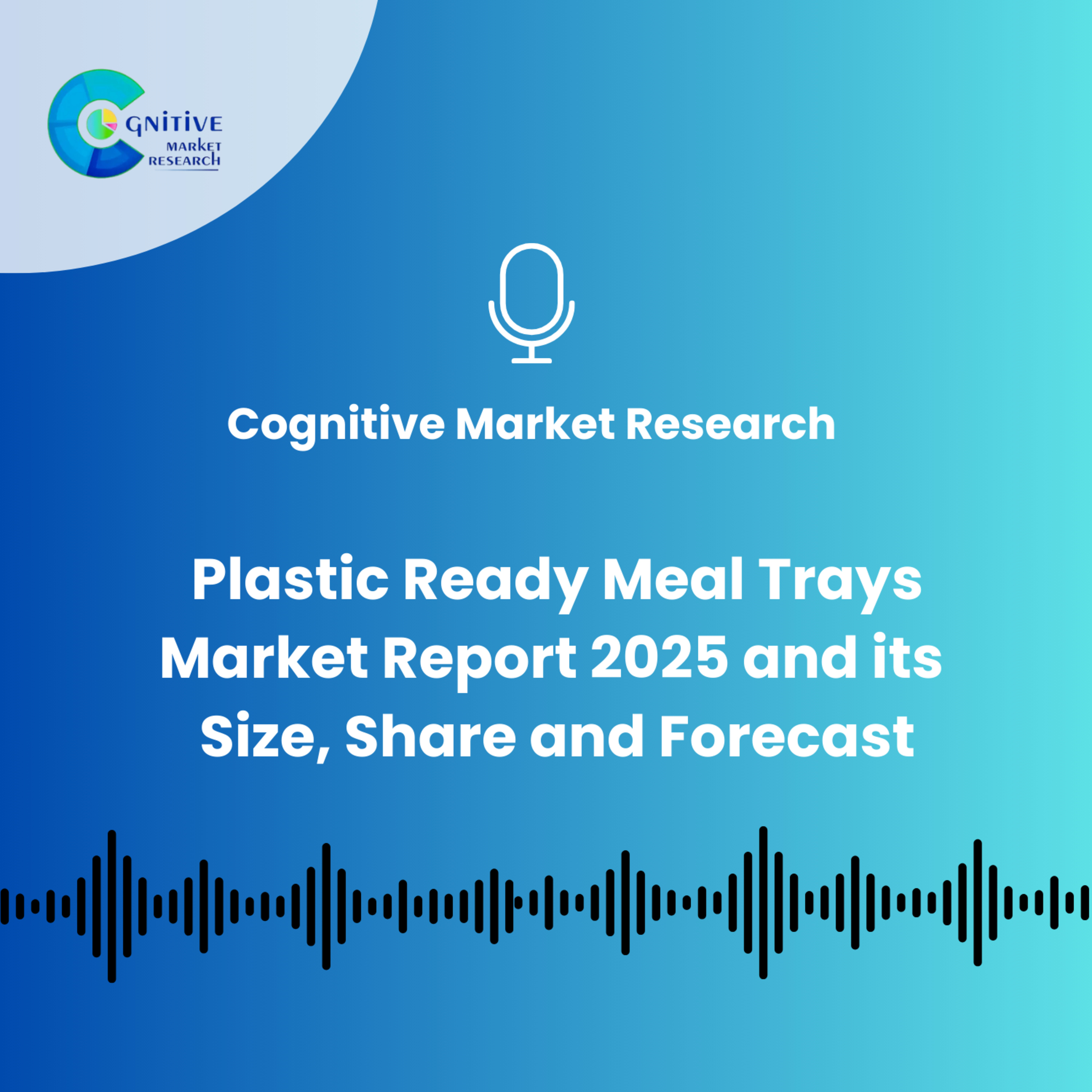 Global Plastic Ready Meal Tray Market Report And Its Size, Trends and Forecast episode artwork