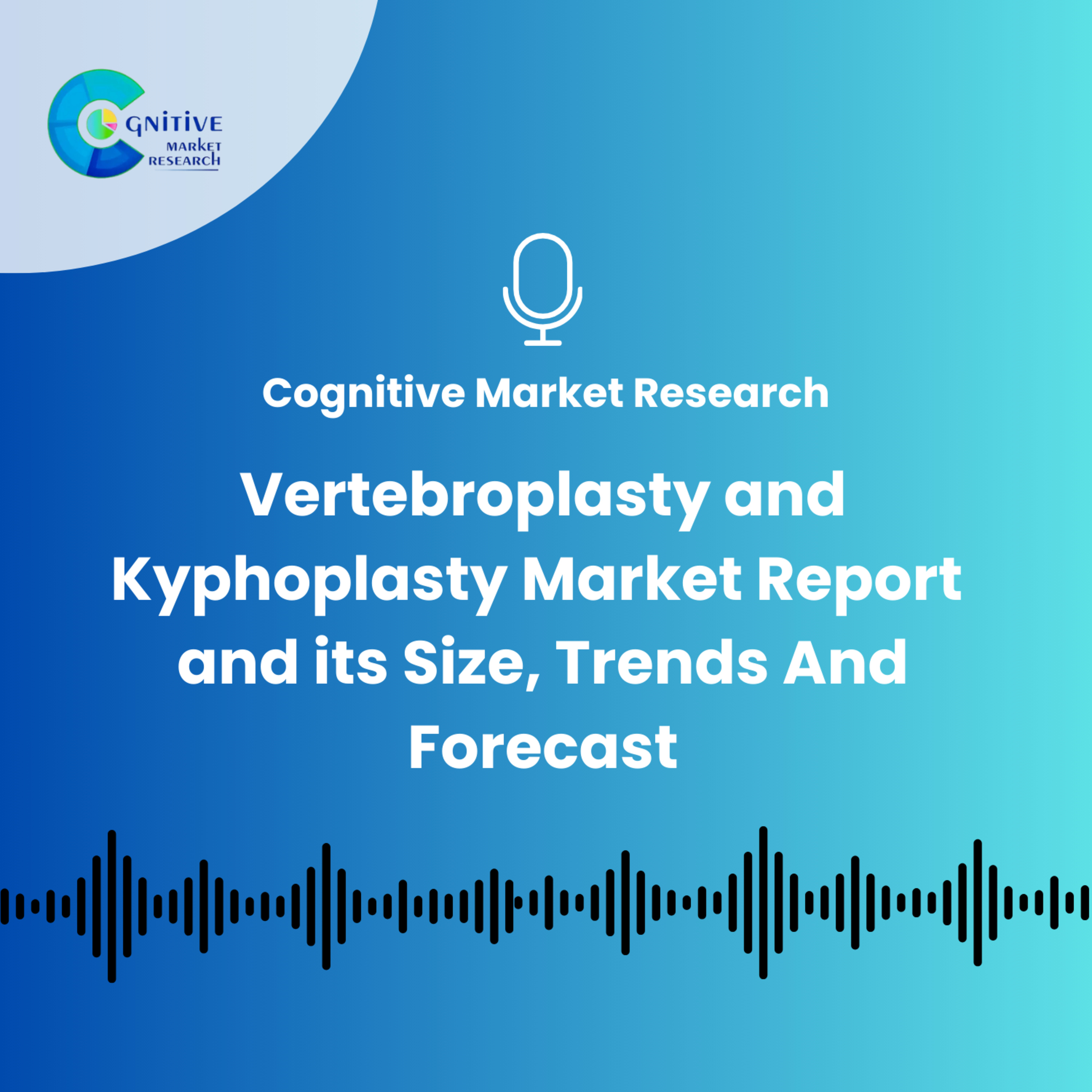 Vertebroplasty and Kyphoplasty Market And Its Size Trends and Forecast episode artwork