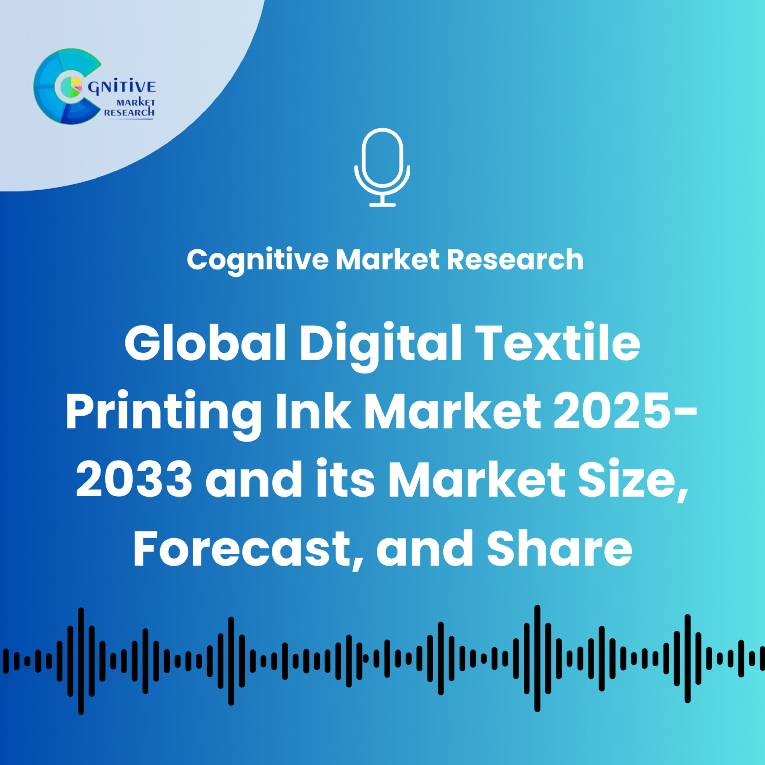Global Digital Textile Printing Ink Market 2025-2033 and its Market Size, Forecast, and Share episode artwork