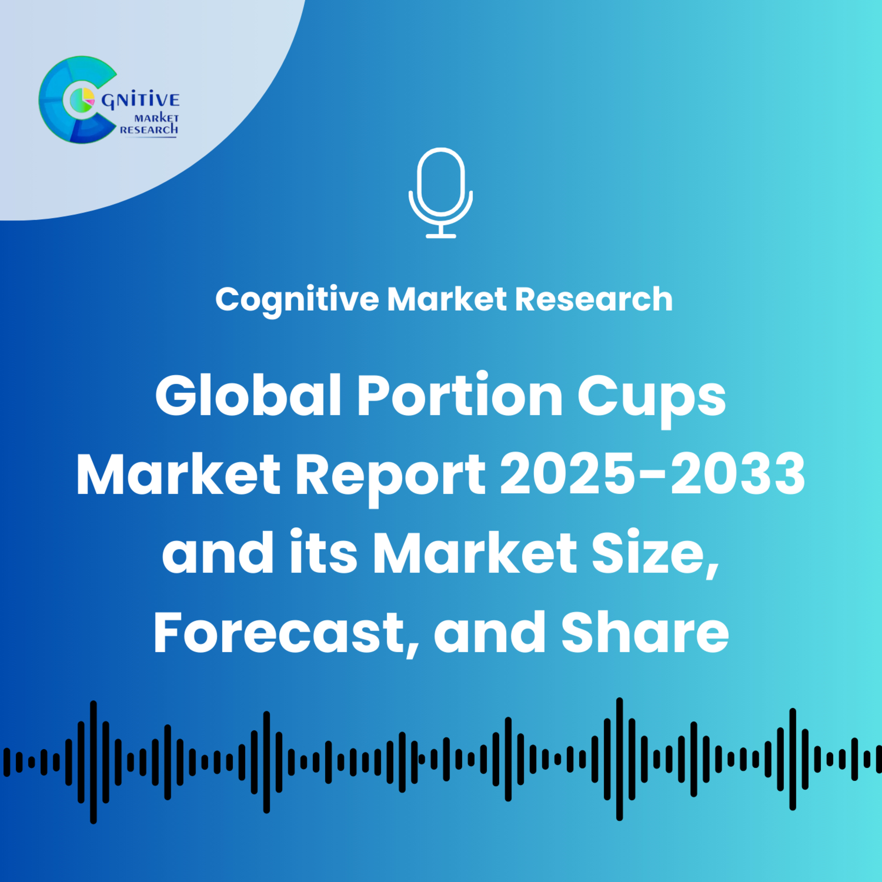 Global Portion Cups Market Report 2025-2033 and its Market Size, Forecast, and Share episode artwork