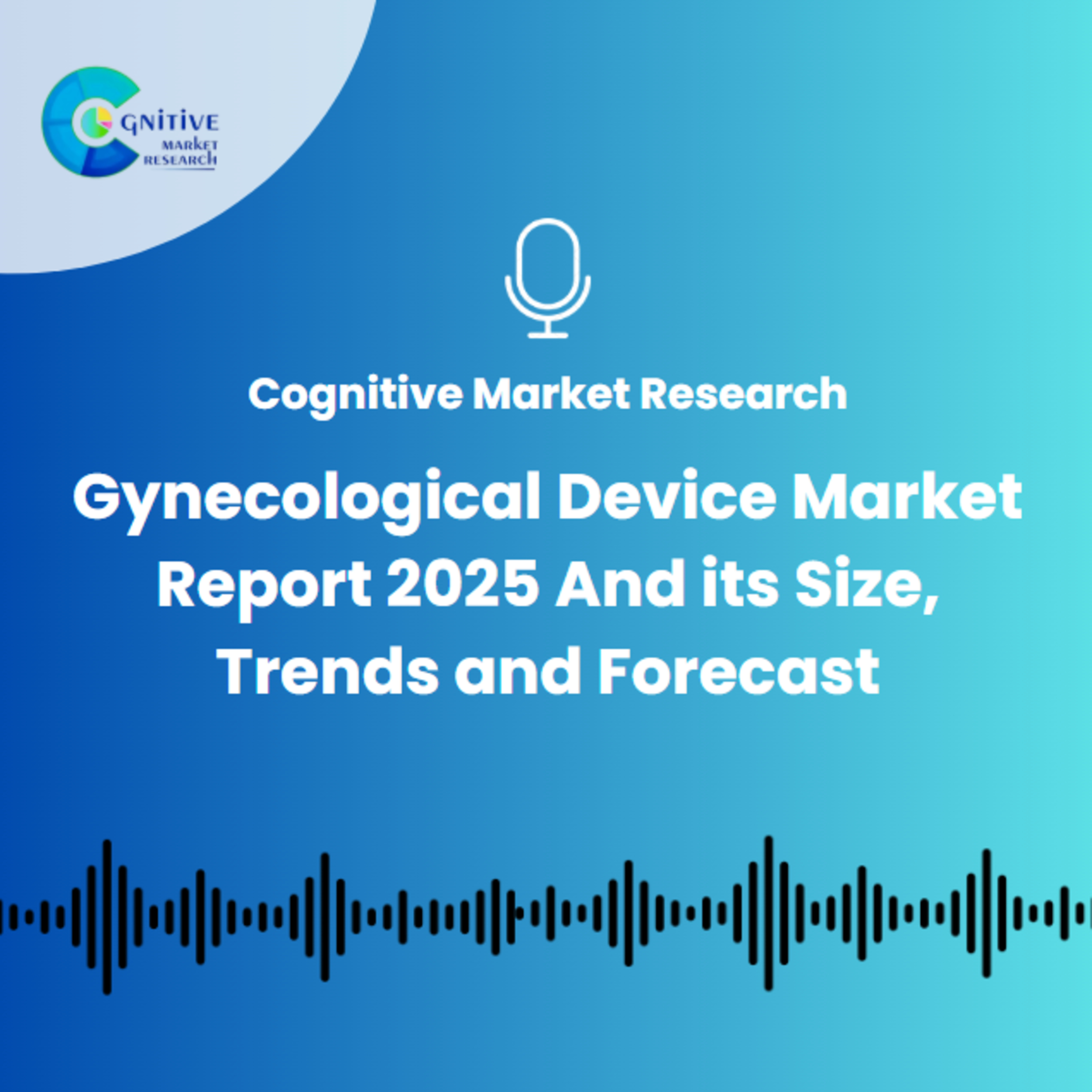 Gynecological Device Market Report 2025 And its Size, Trends and Forecast episode artwork