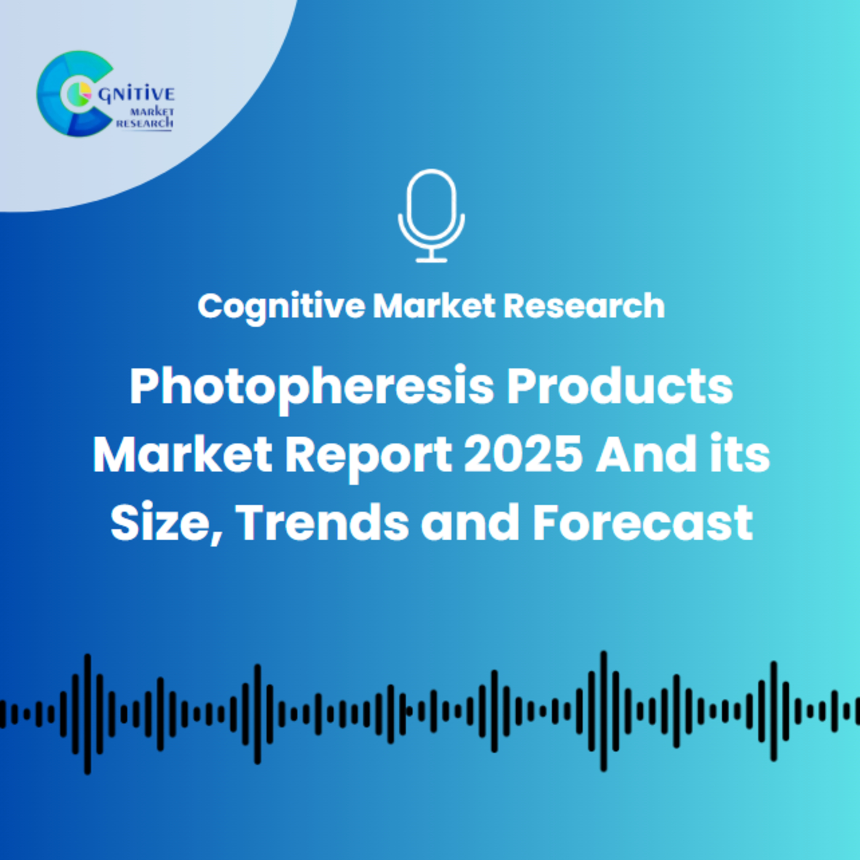 Photopheresis Products Market Report 2025 And its Size, Trends and Forecast episode artwork