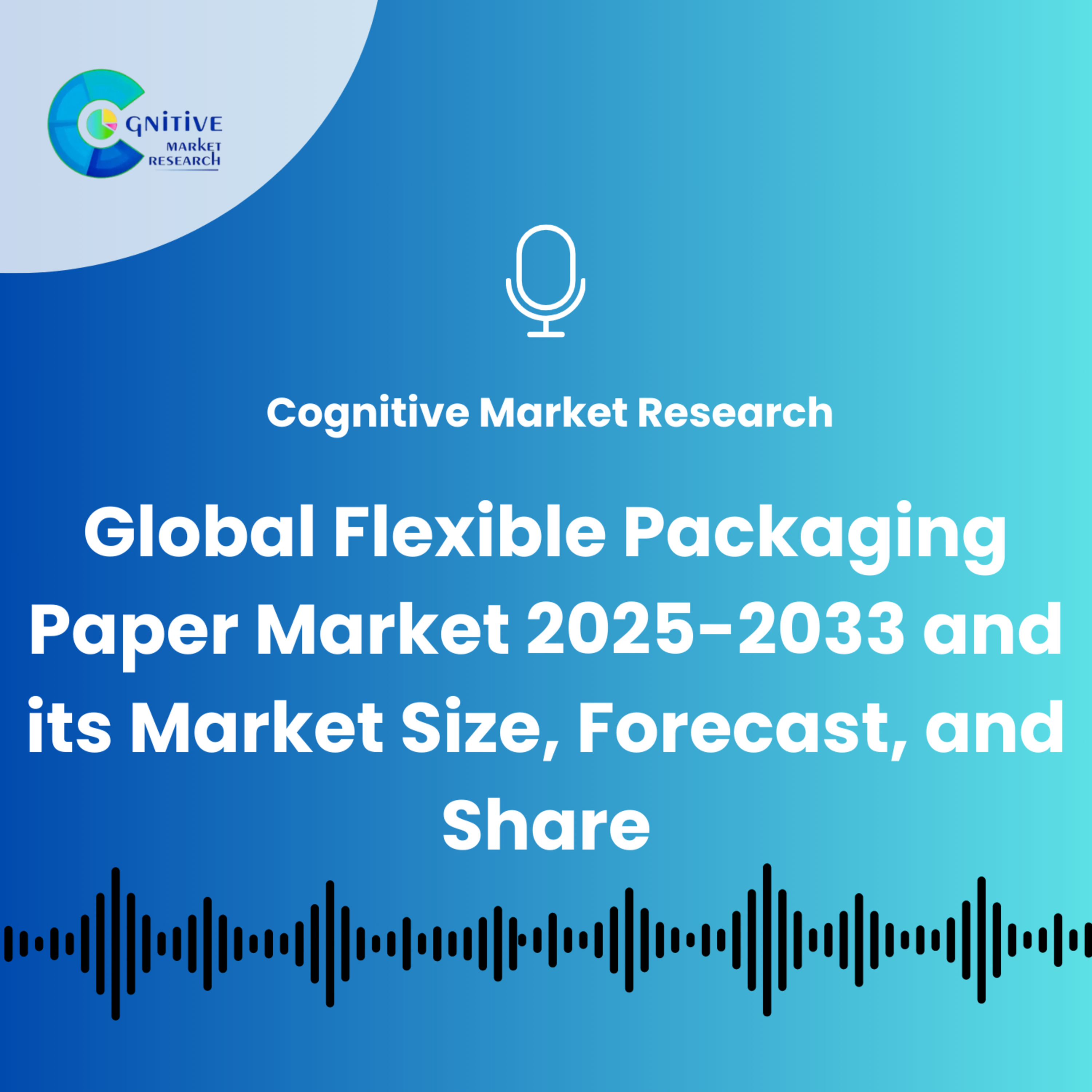 Global Flexible Packaging Paper Market 2025-2033 and its Market Size, Forecast, and Share episode artwork