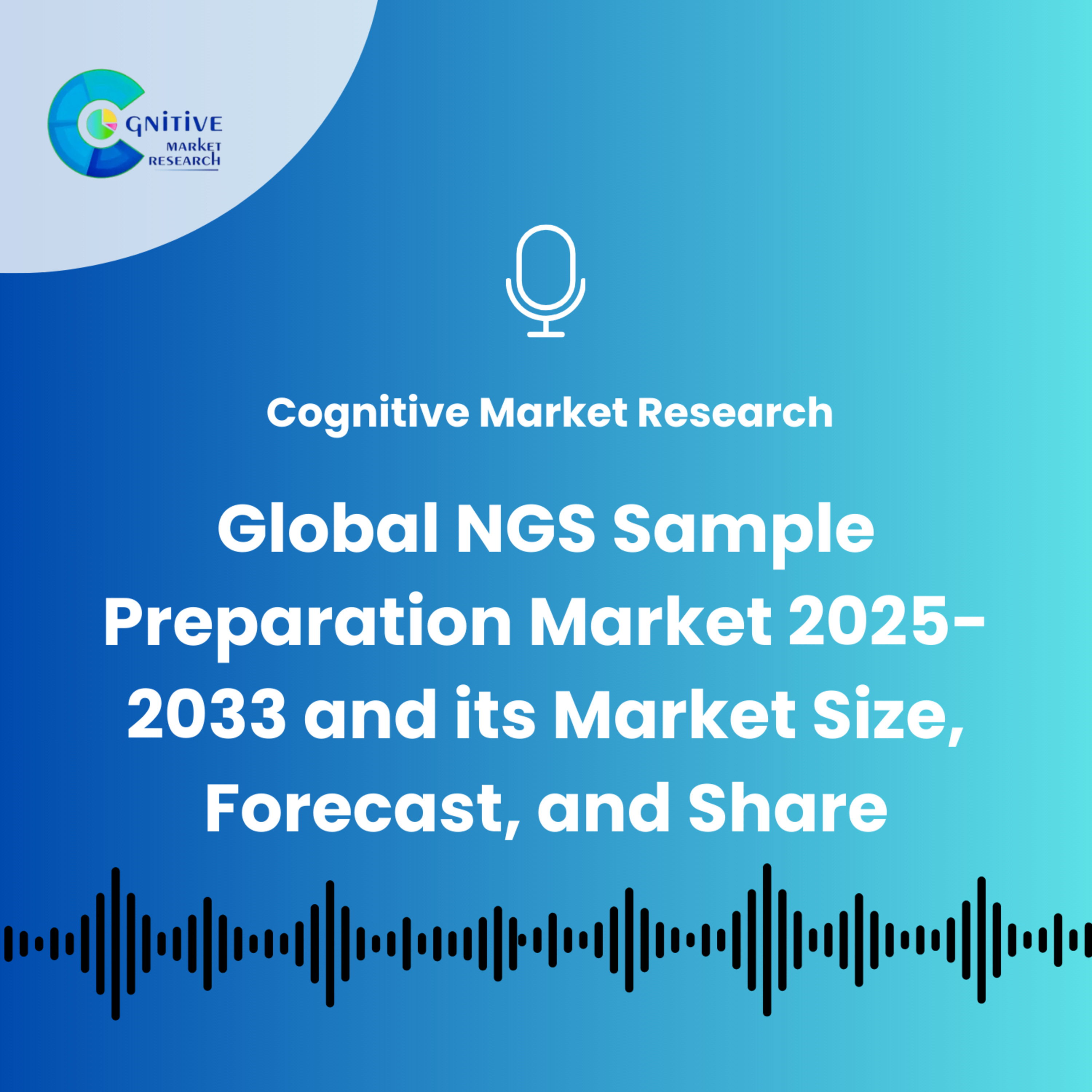 Global NGS Sample Preparation Market 2025-2033 and its Market Size, Forecast, and Share episode artwork