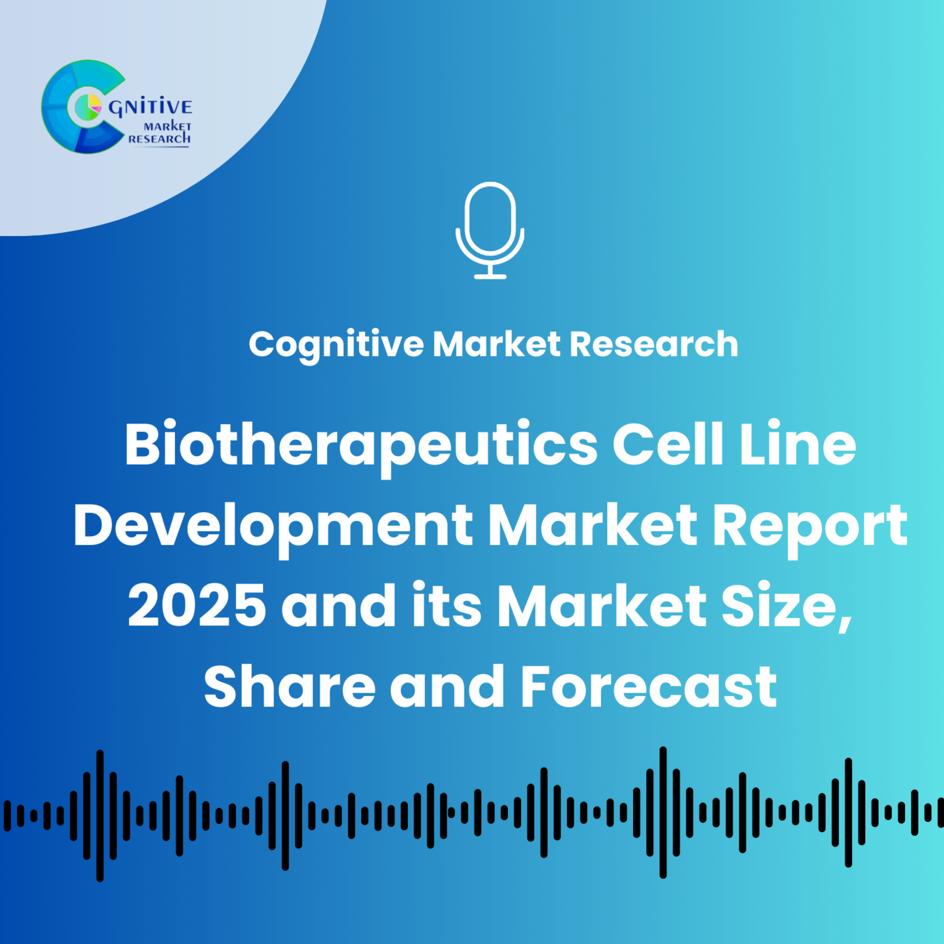 Biotherapeutics Cell Line Development Market Report 2025 And Its Size, Share and Forecast episode artwork