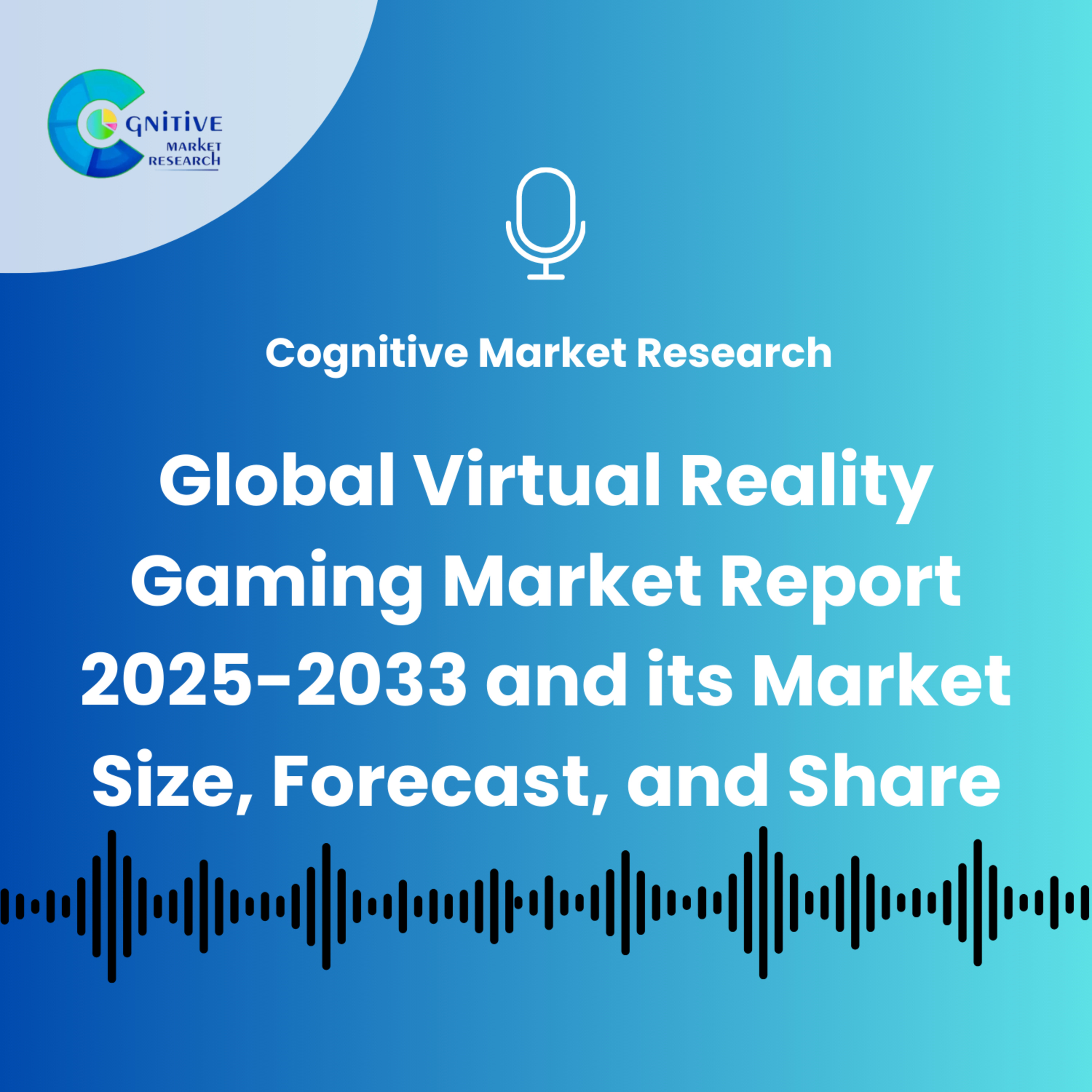 Global Virtual Reality Gaming Market Report 2025-2033 and its Market Size, Forecast, and Share episode artwork