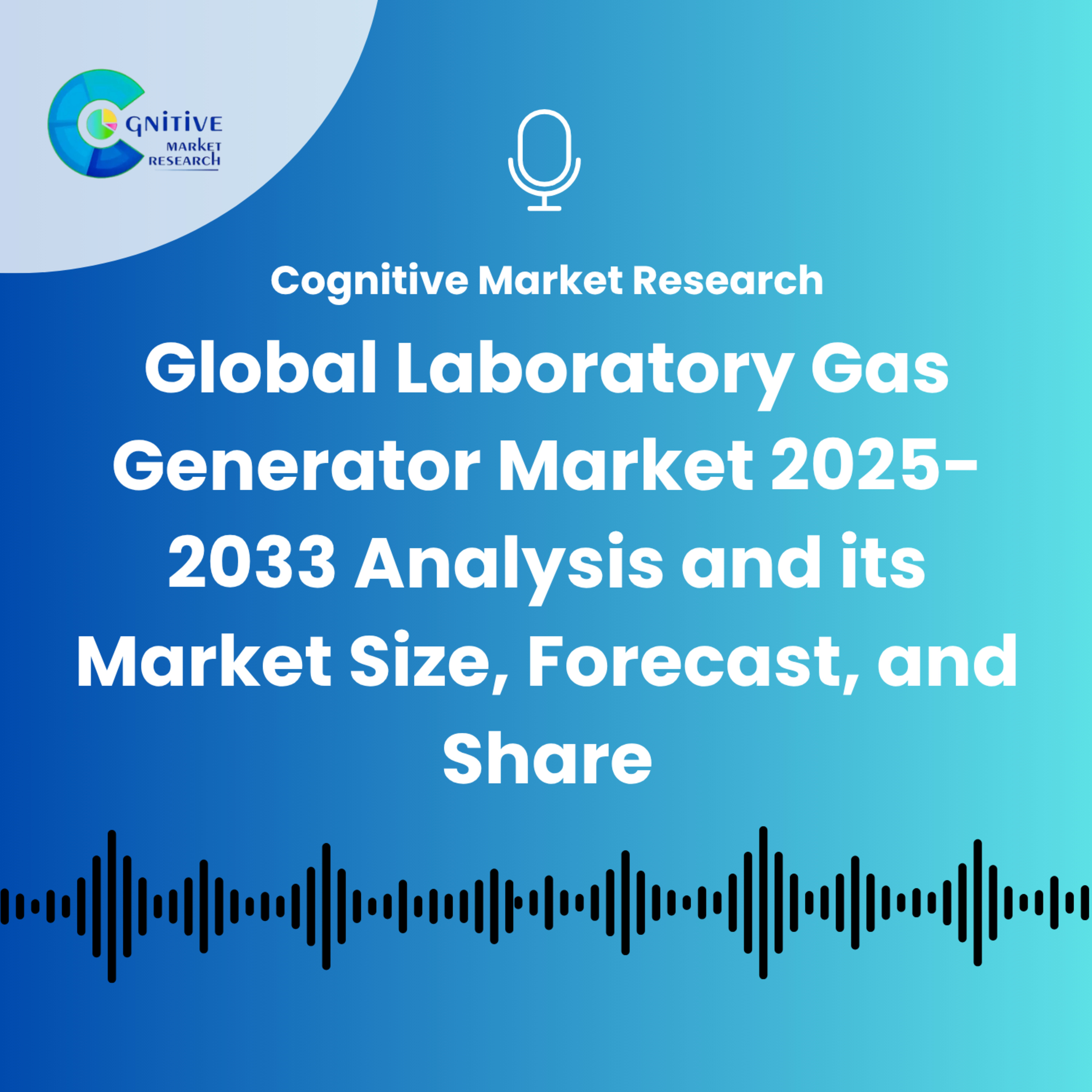 Global Laboratory Gas Generator Market 2025-2033 Analysis and its Market Size, Forecast, and Share episode artwork