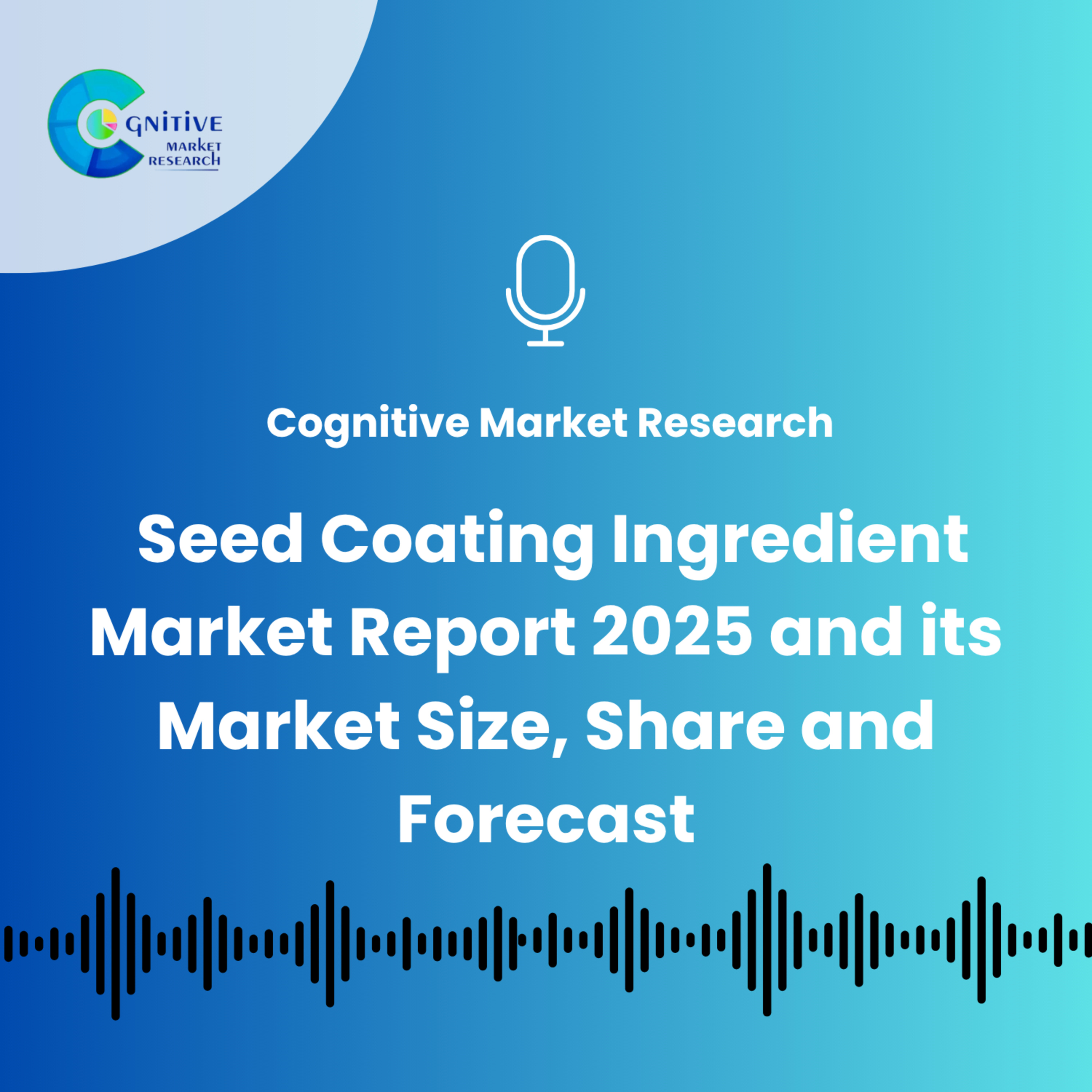 Seed Coating Ingredient Market Report 2025 and its Market Size, Forecast, and Share episode artwork
