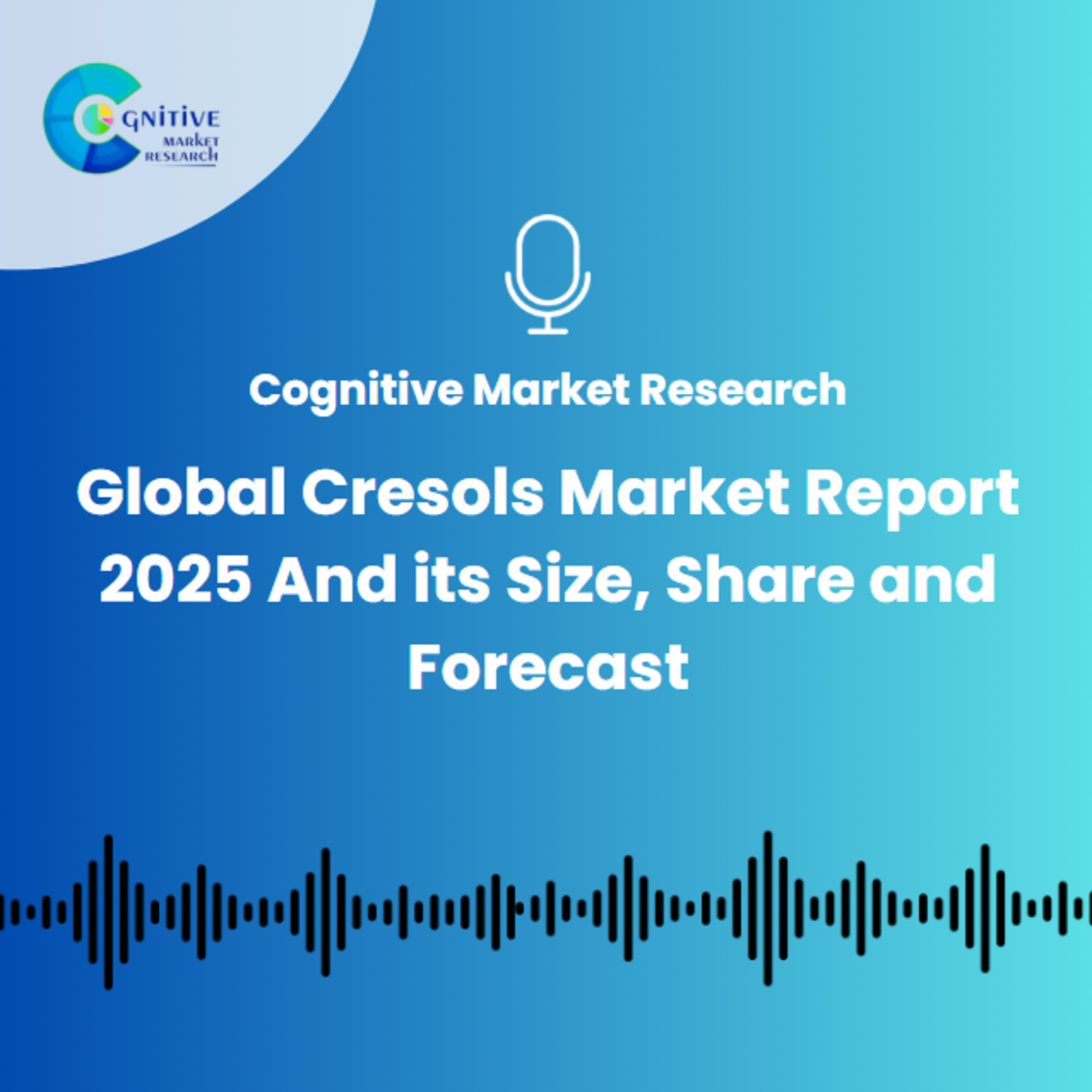 Global Cresols Market Report 2025 And its Size, Share and Forecast episode artwork