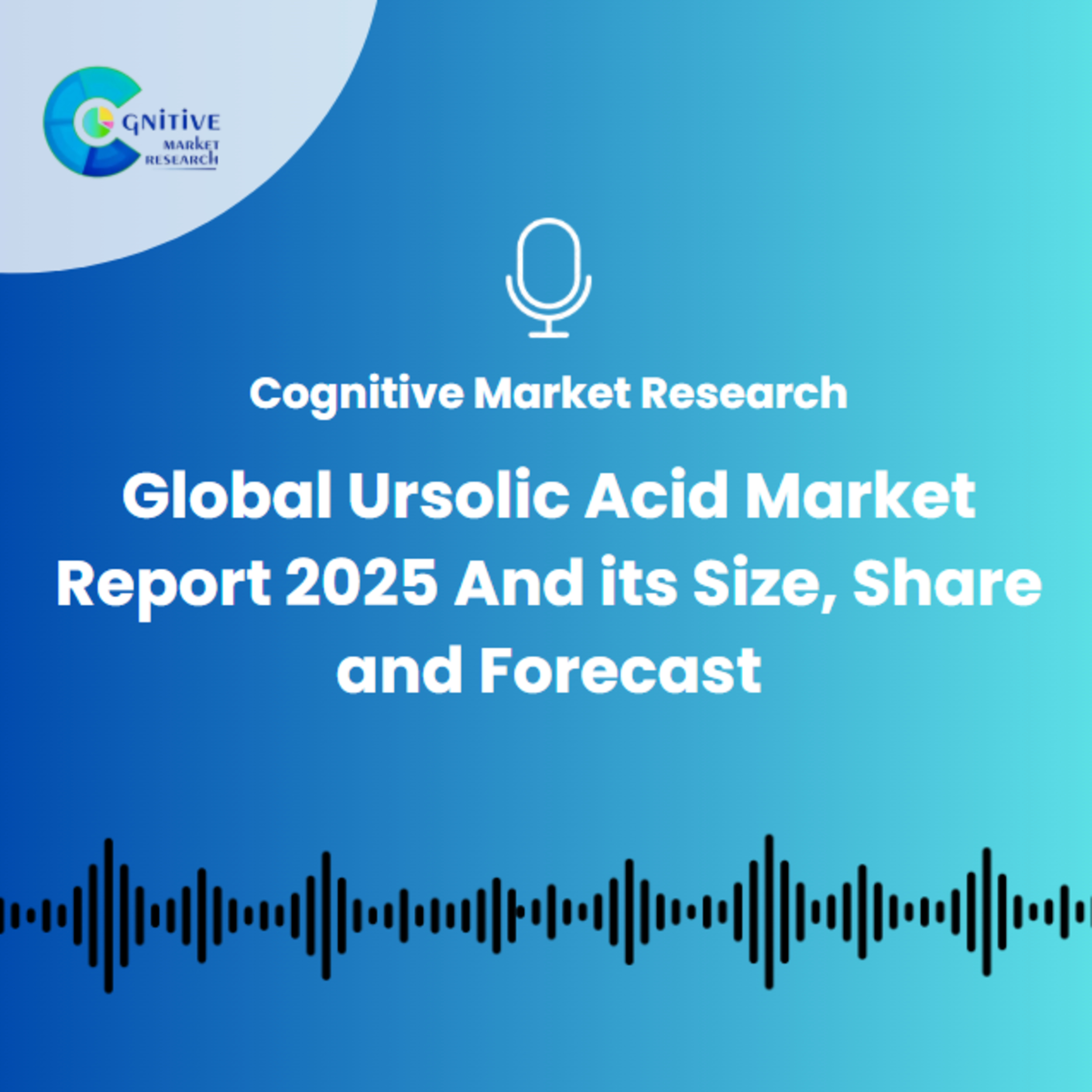 Global Ursolic Acid Market Report 2025 And its Size, Share and Forecast episode artwork