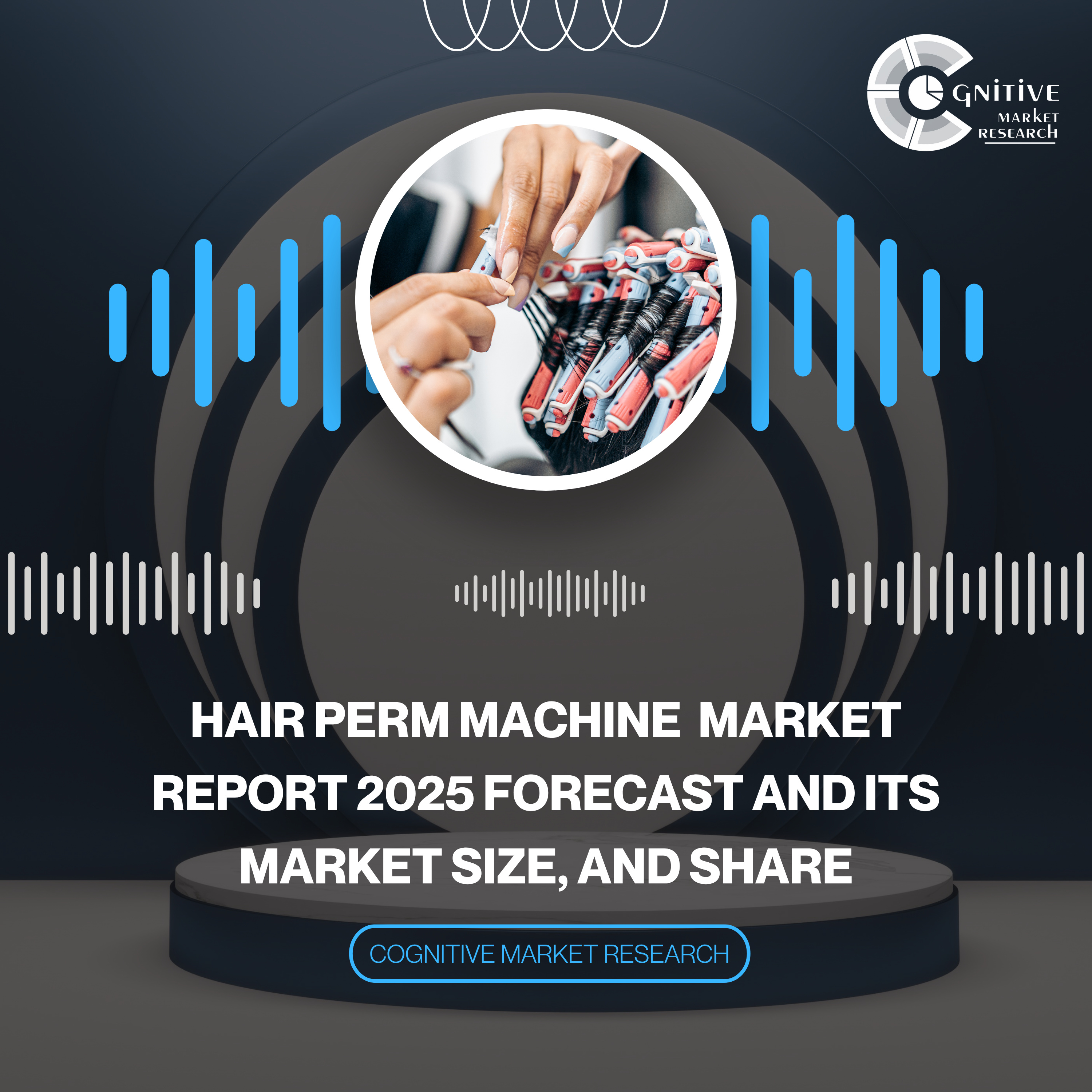 Hair Perm Machine Market Forecast and its Market Size, and Share 2025 episode artwork