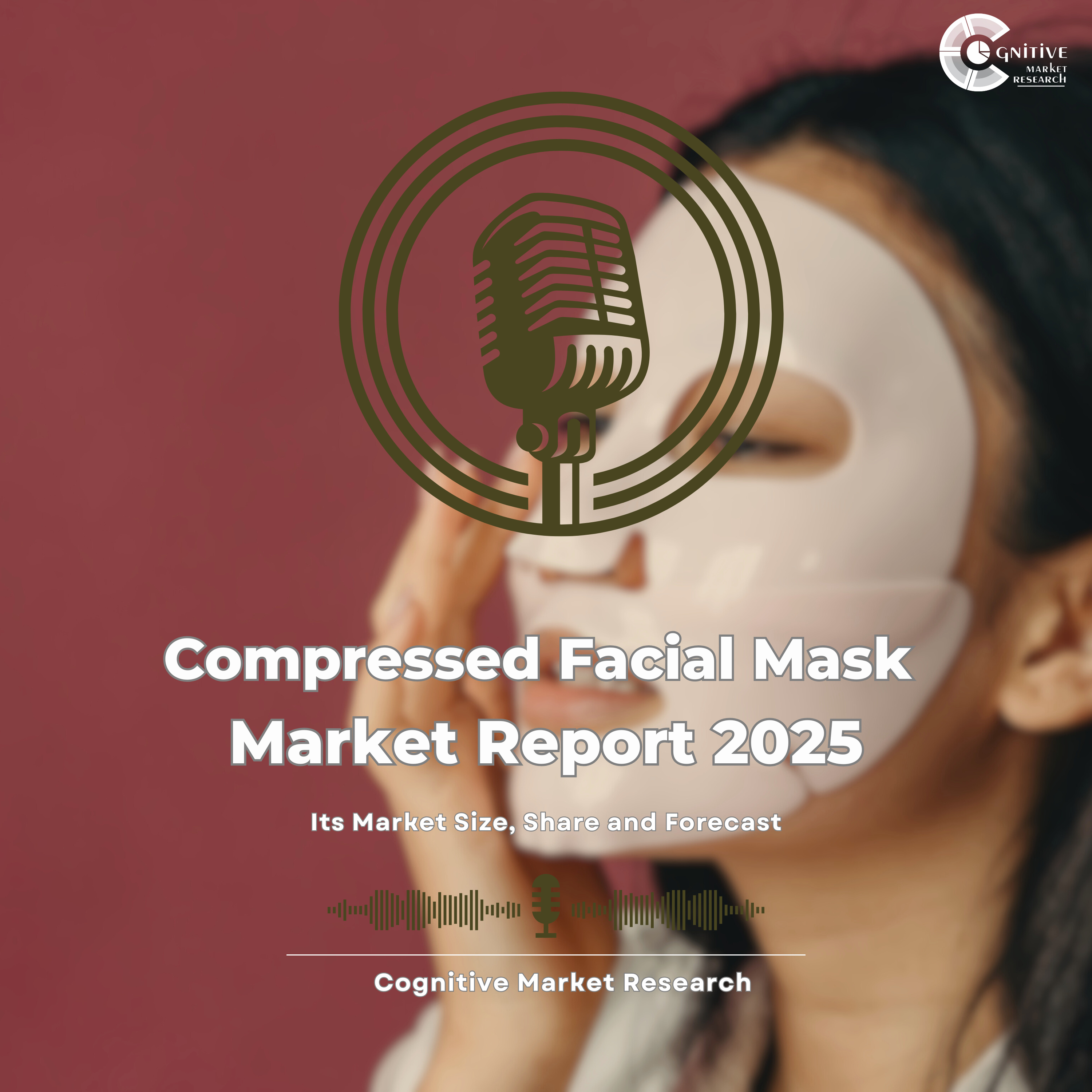 Compressed Facial Mask Market Report 2025 and its Market Size, Share and Forecast episode artwork