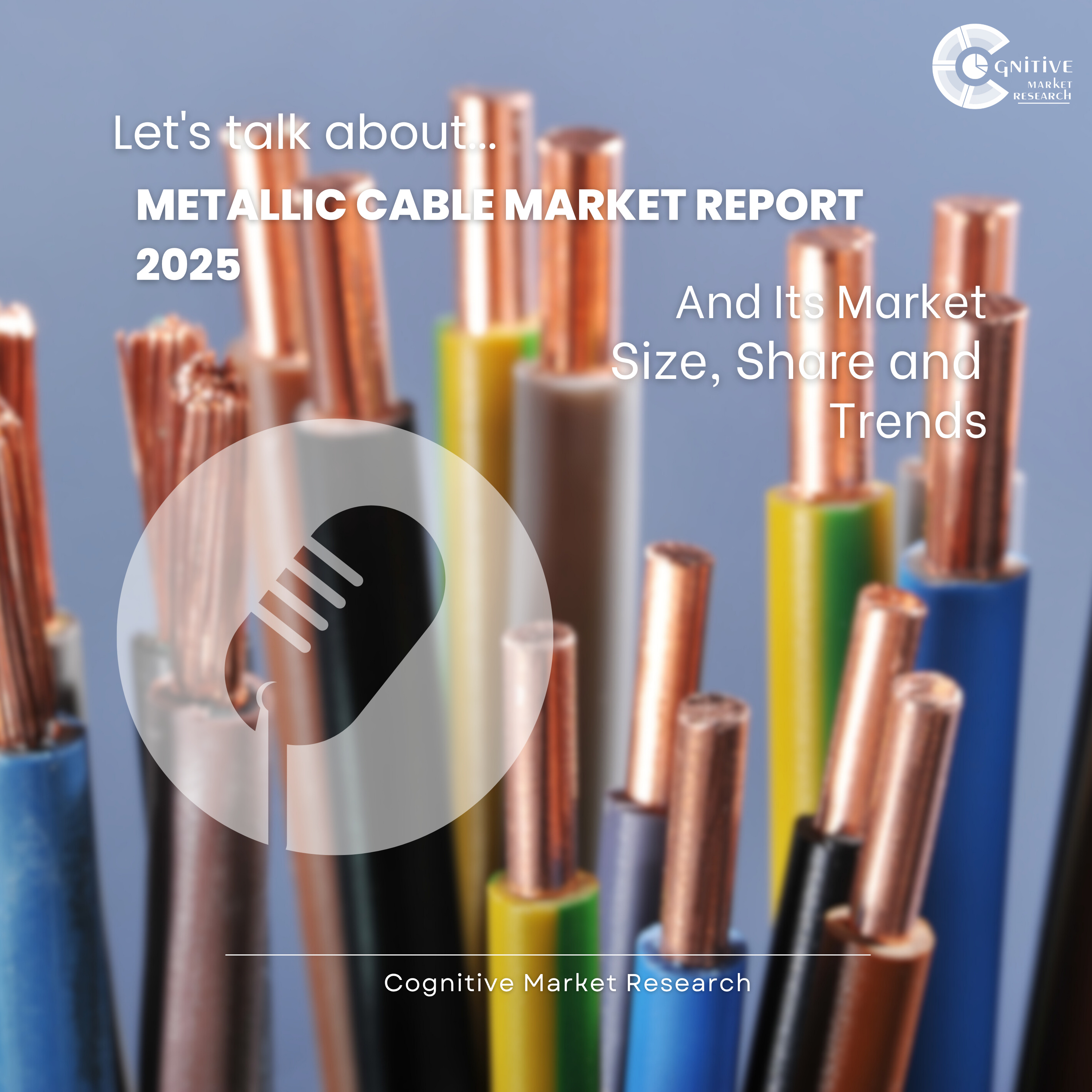 Metallic Cable Market Report 2025 And Its Market Size, Share and Trends episode artwork