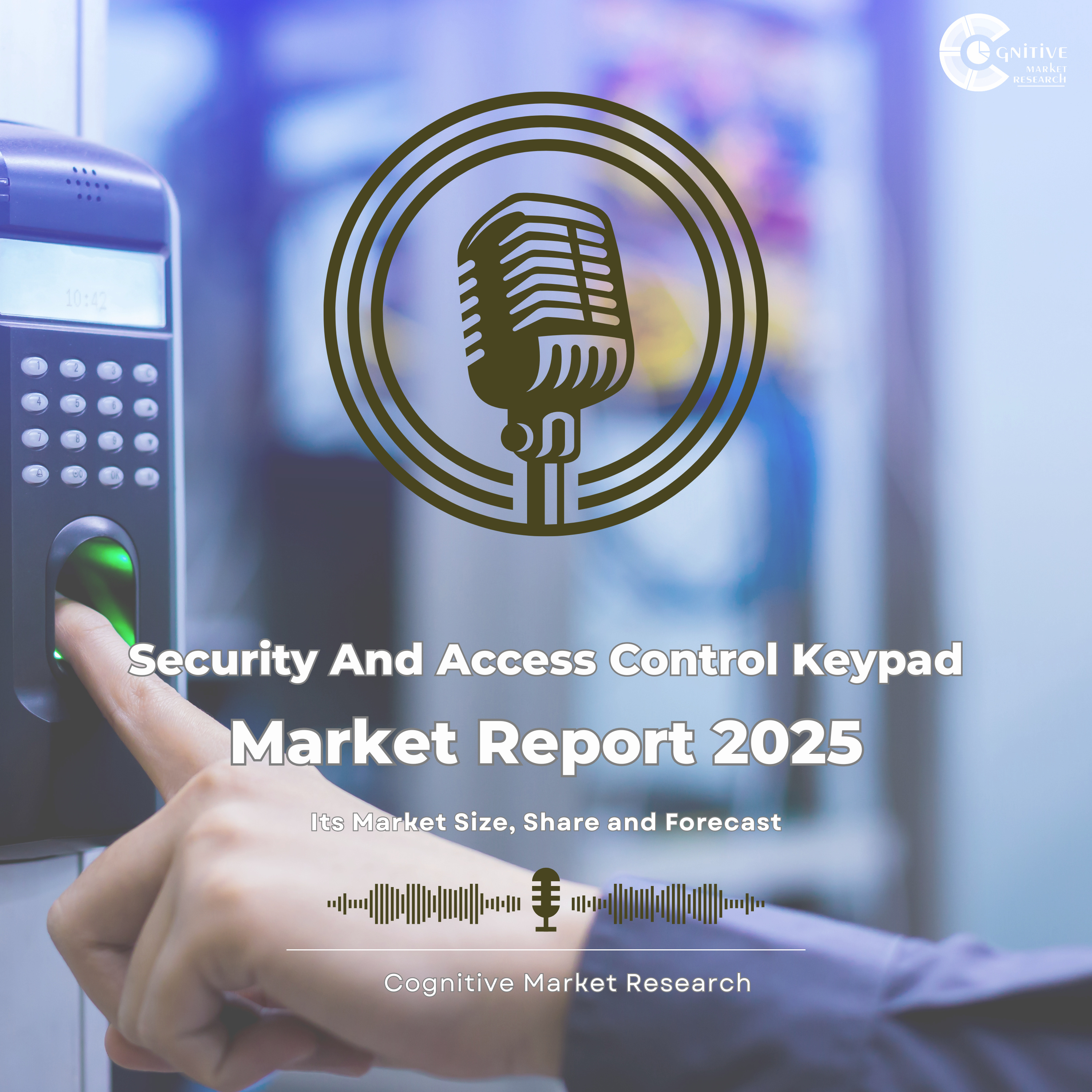 Global Growth Trajectory of the Security and Access Control Keypad Market: 2021–2033 Regional and Revenue Forecast Analysis episode artwork