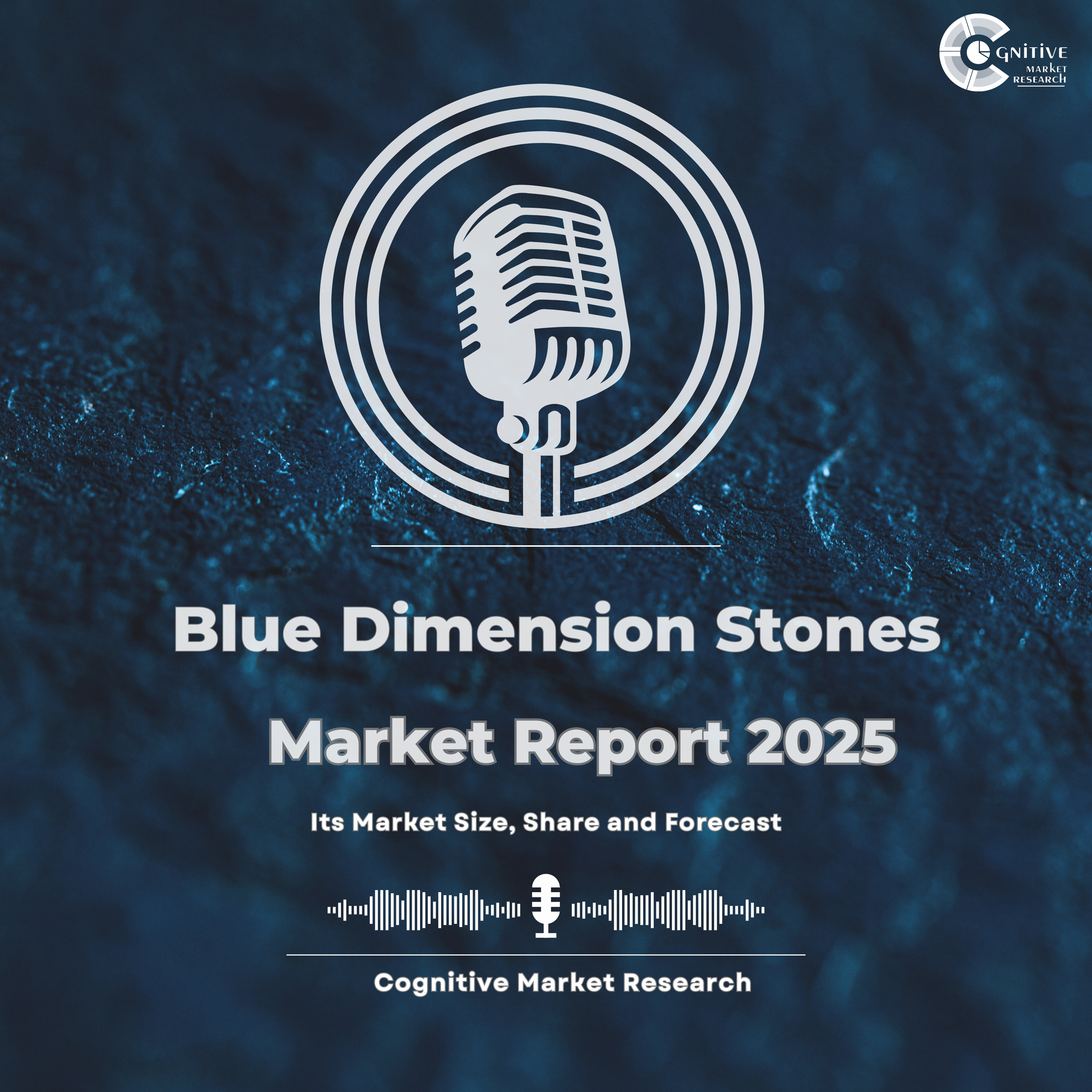  Blue Dimension Stones Market Report 2025 and its Market Trends, Share and Forecast episode artwork