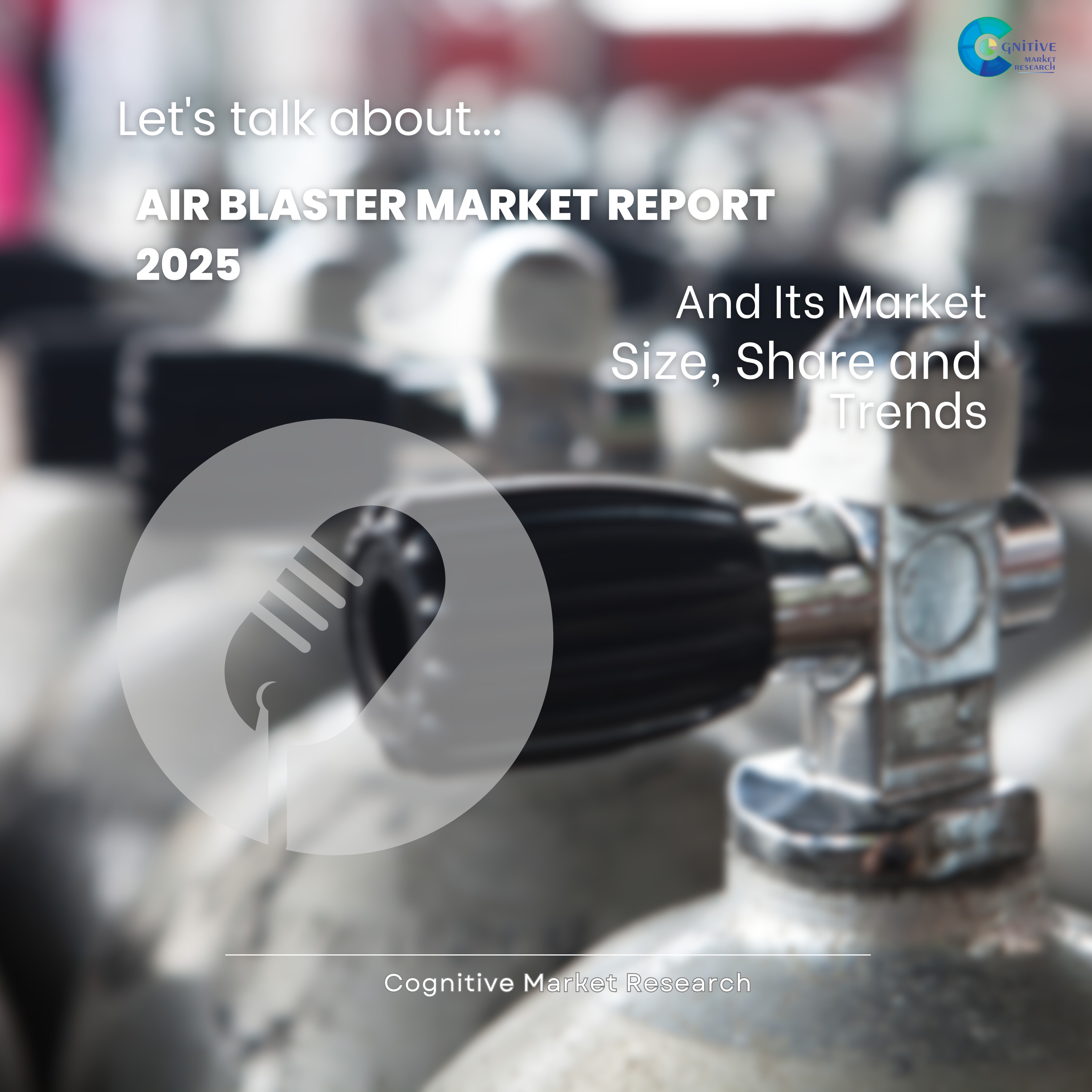 Air Blaster Market Report 2025 And Its Market Size, Share and Trends episode artwork