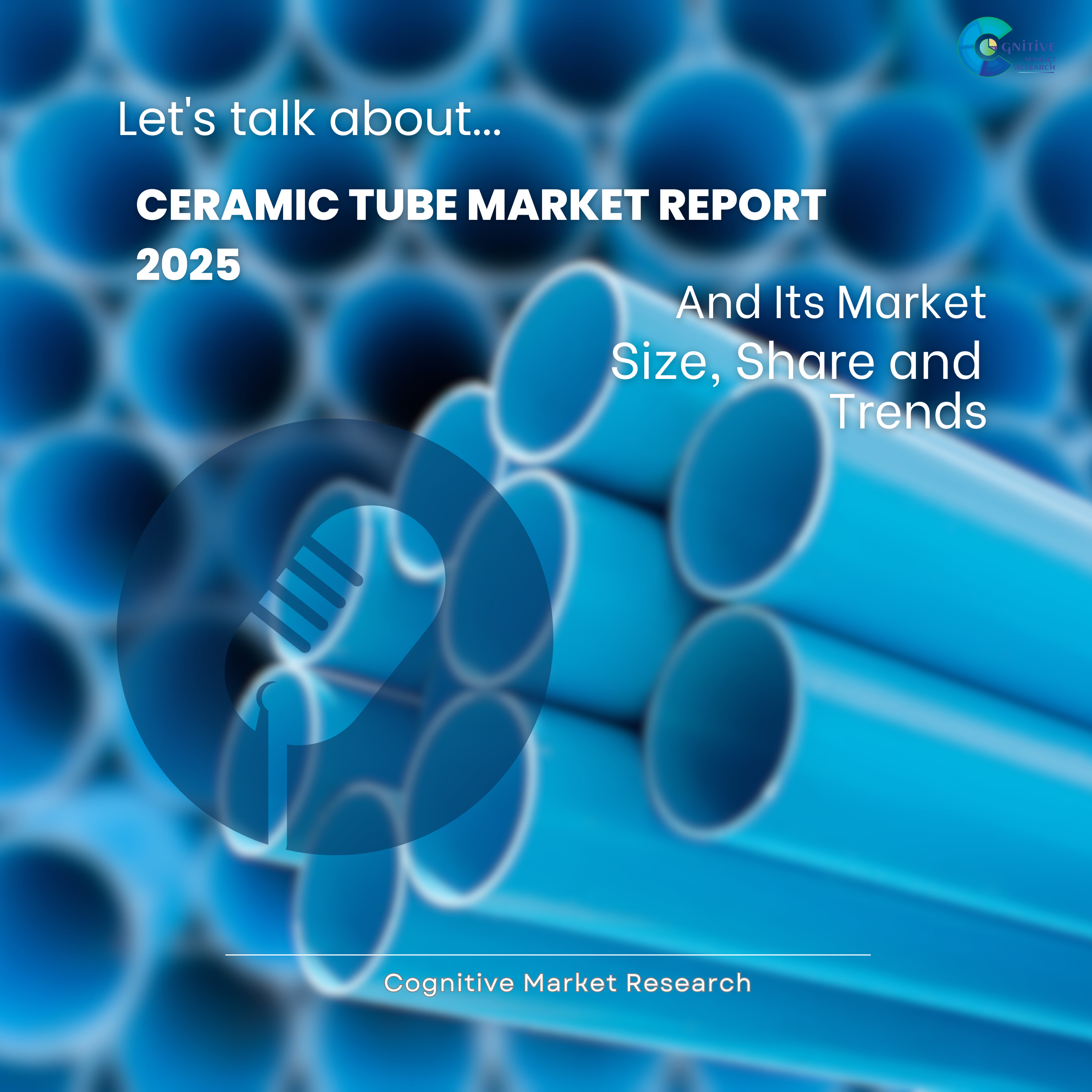Ceramic Tube Market Report 2025 And Its Market Size, Share and Trends episode artwork