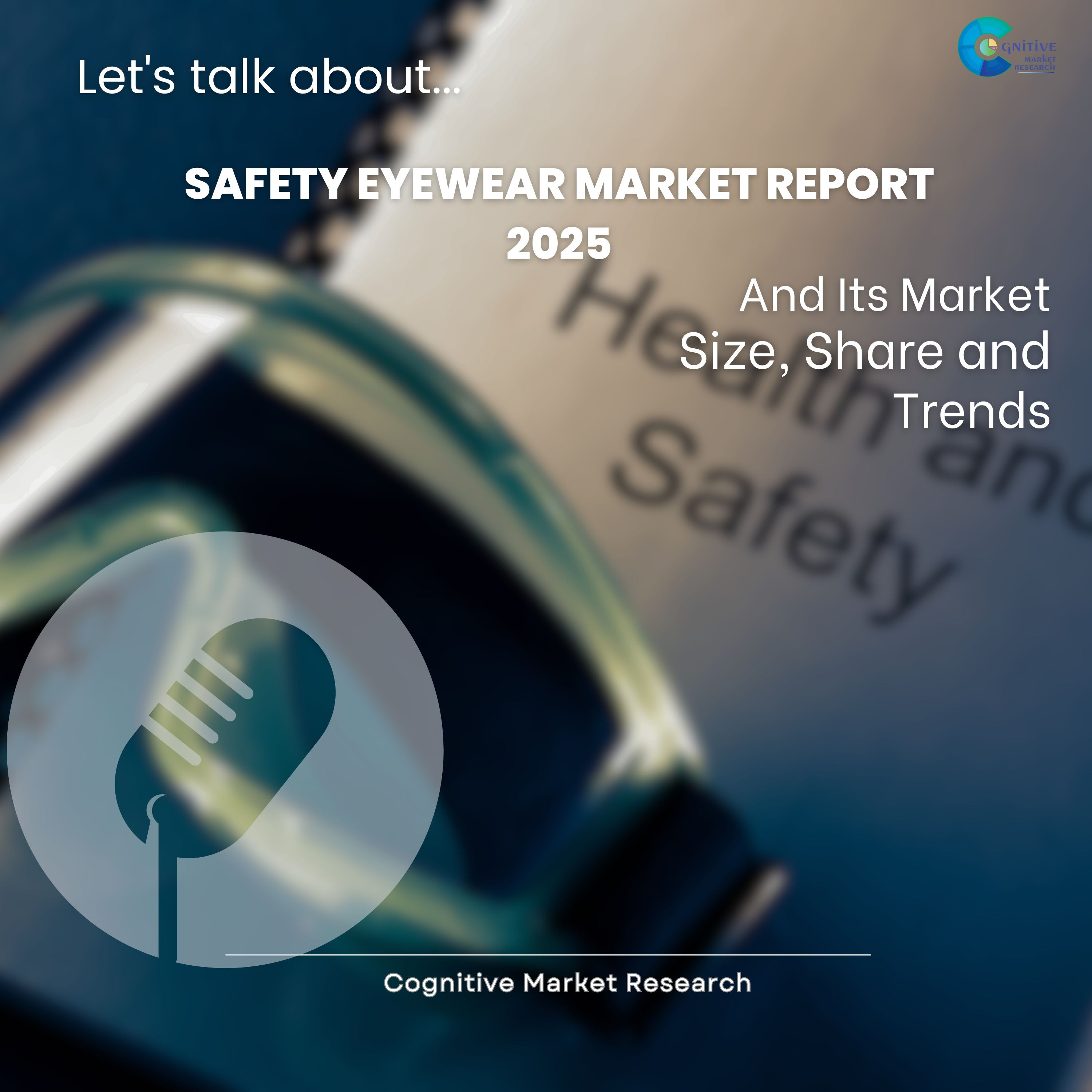 Global Safety Eyewear Market 2025 and its Size, Share and Trends episode artwork