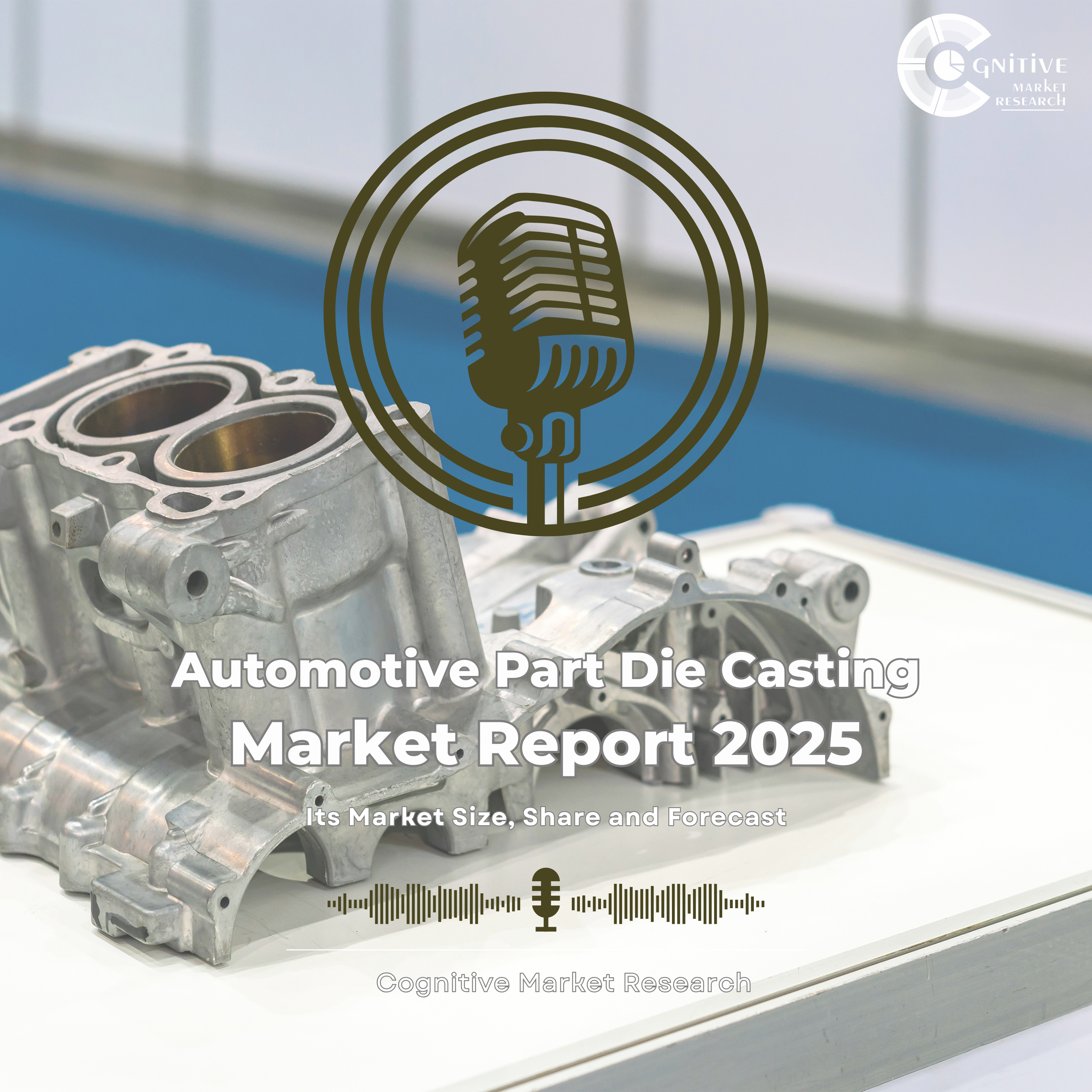 Automotive Part Die Casting Market Size, Share, Trends & Forecast (2025–2033) episode artwork
