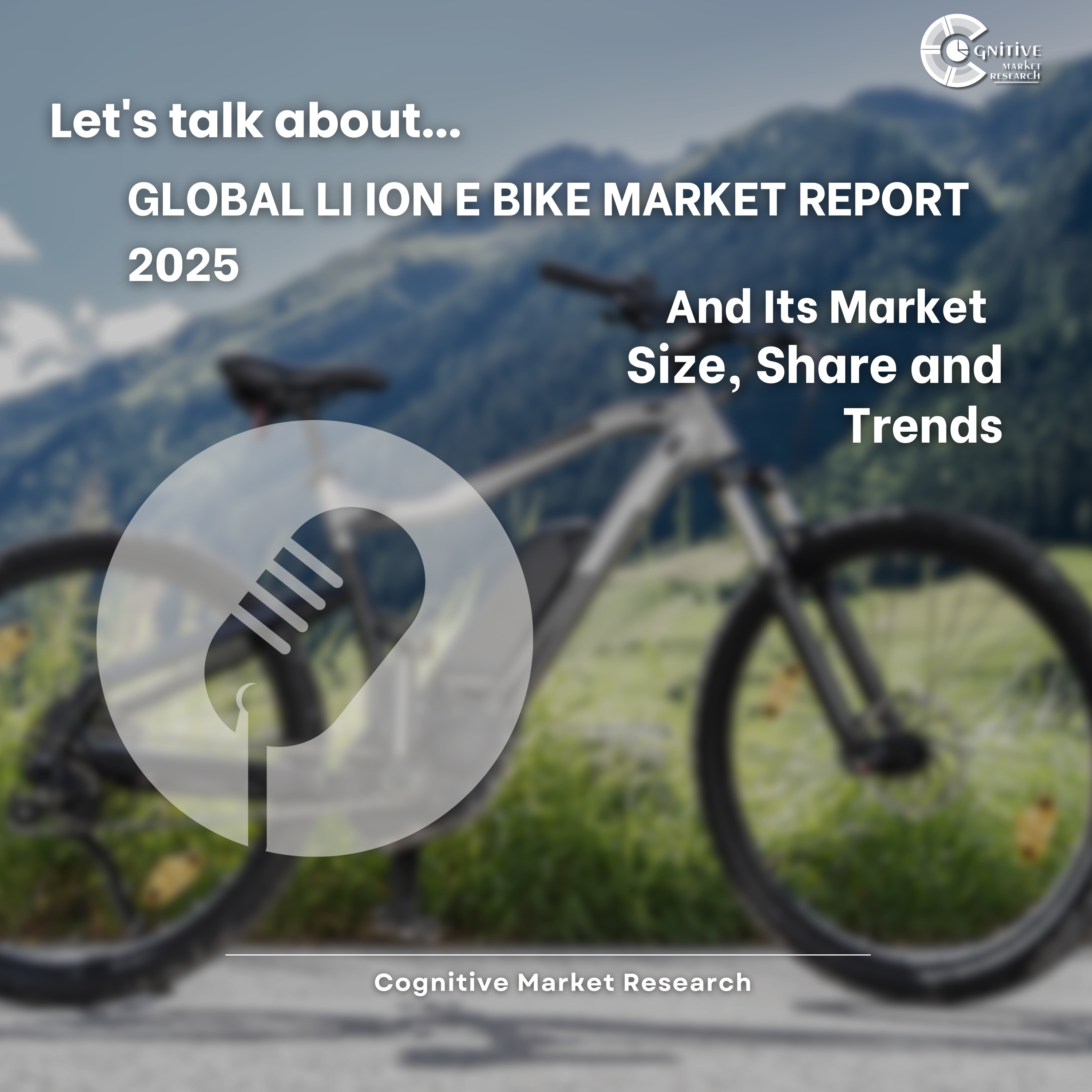 Global Li ion E Bike Market Report 2025 And Its Market Size, Share and Trends episode artwork