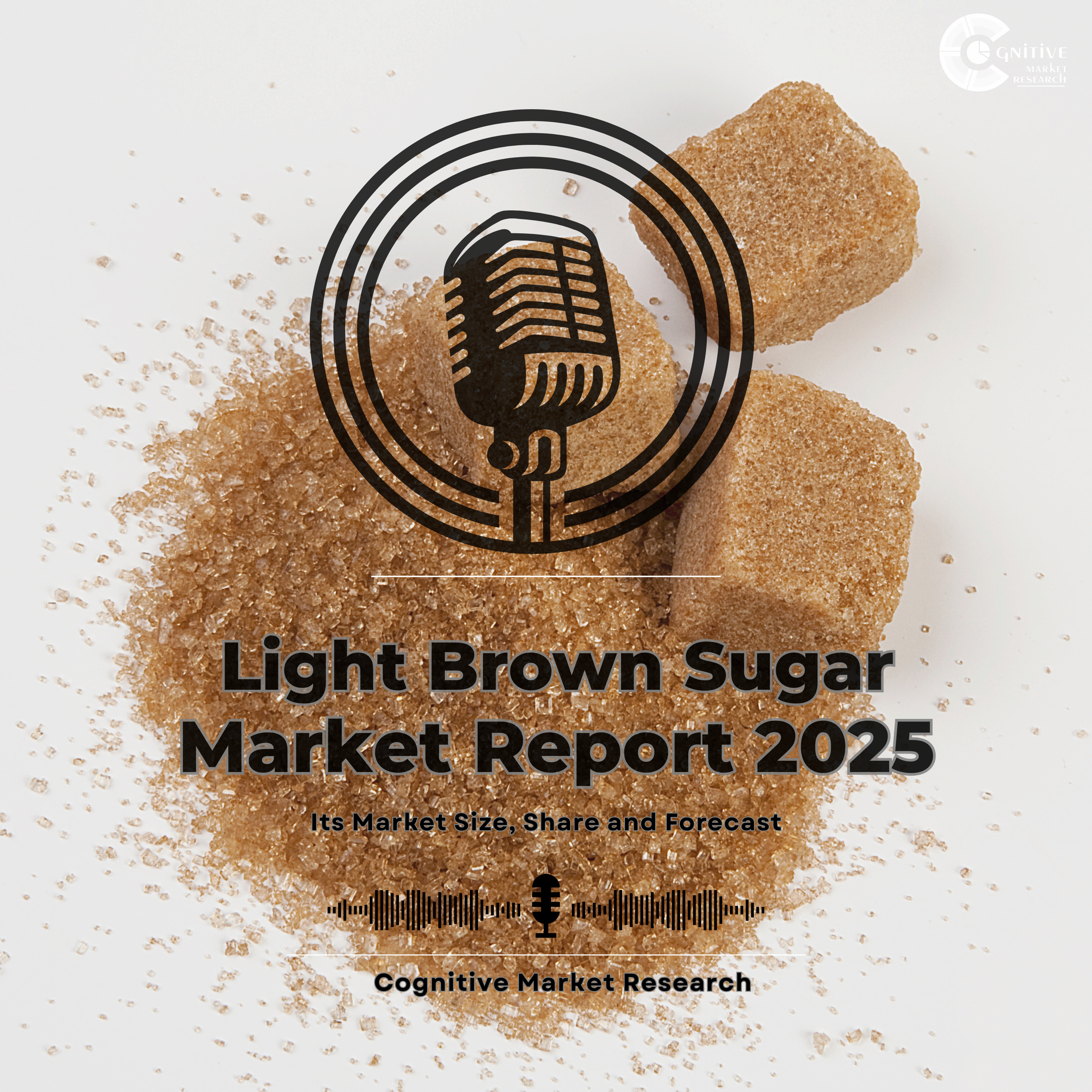 Light Brown Sugar Market Report 2025 and its Market Trends, Share and Forecast episode artwork