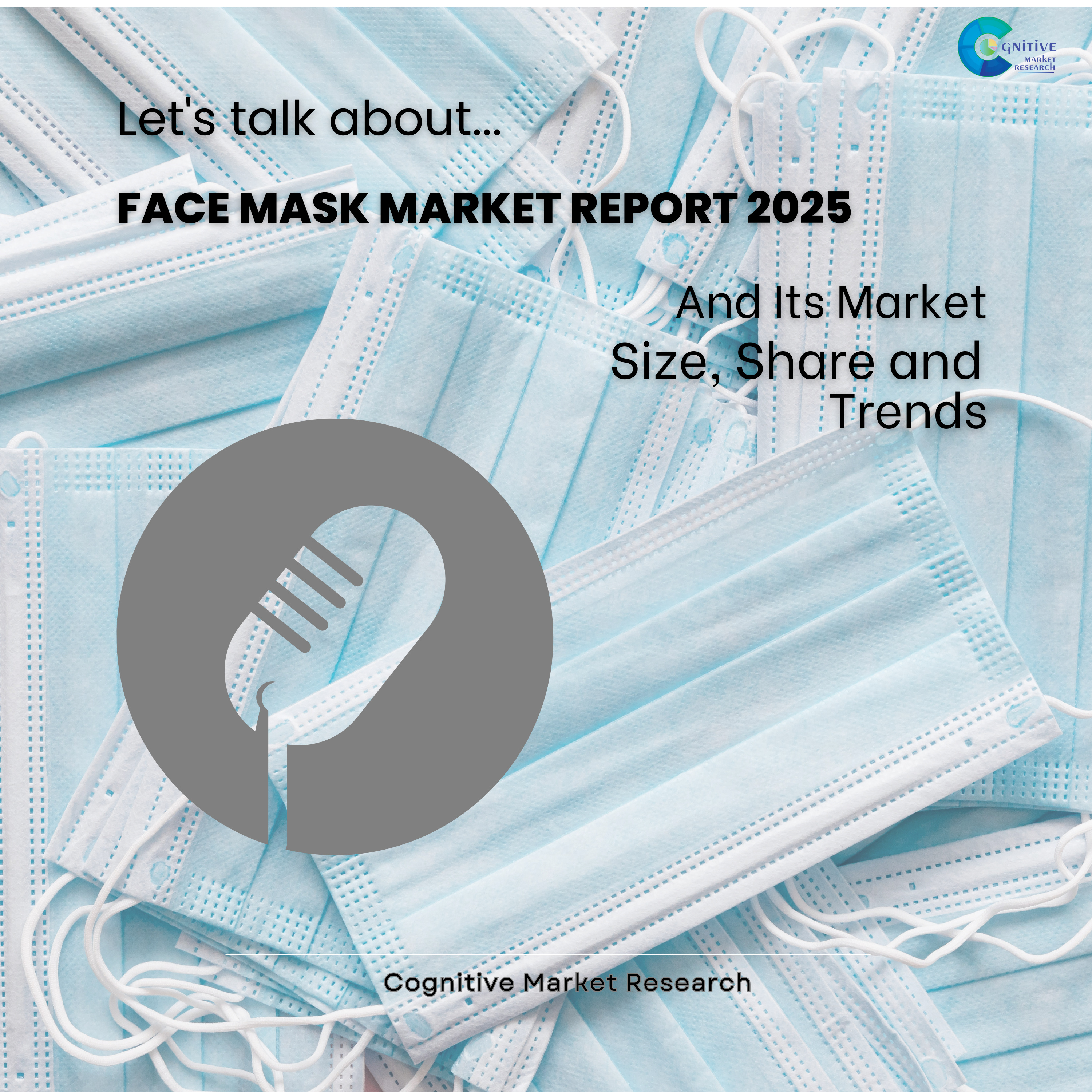 Face Mask Market Report 2025 and its Size Share and Forecast episode artwork