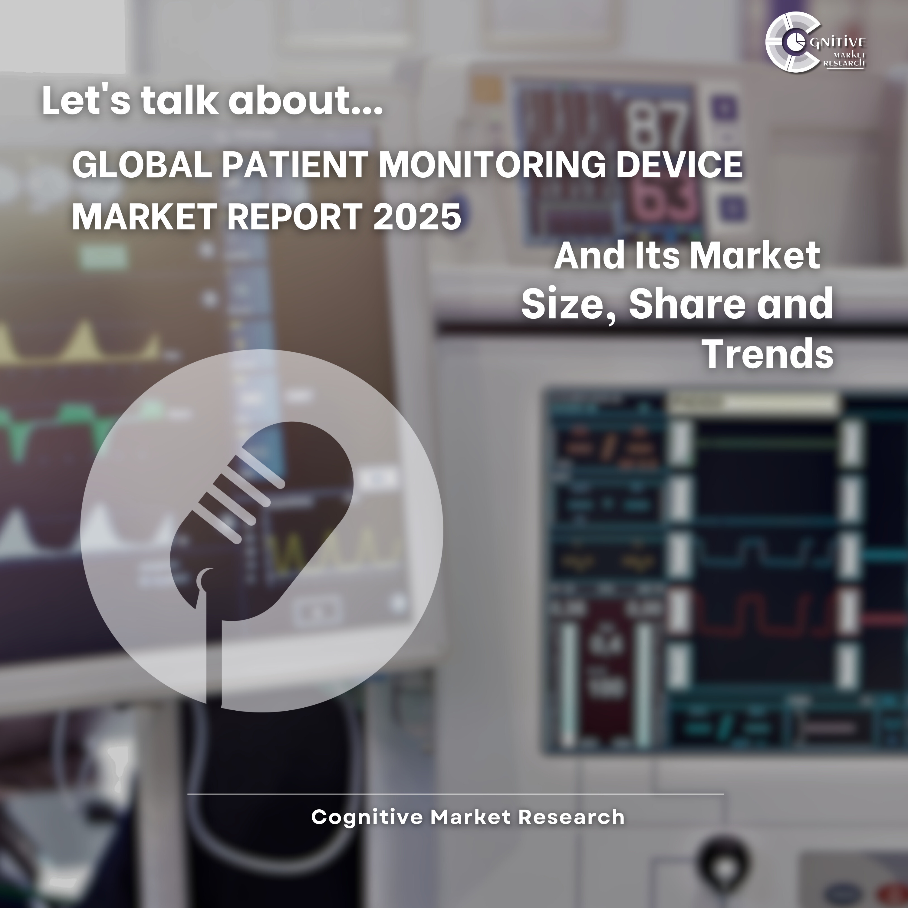 Global Patient Monitoring Device Market Report 2025 And Its Market Size, Share and Trends episode artwork
