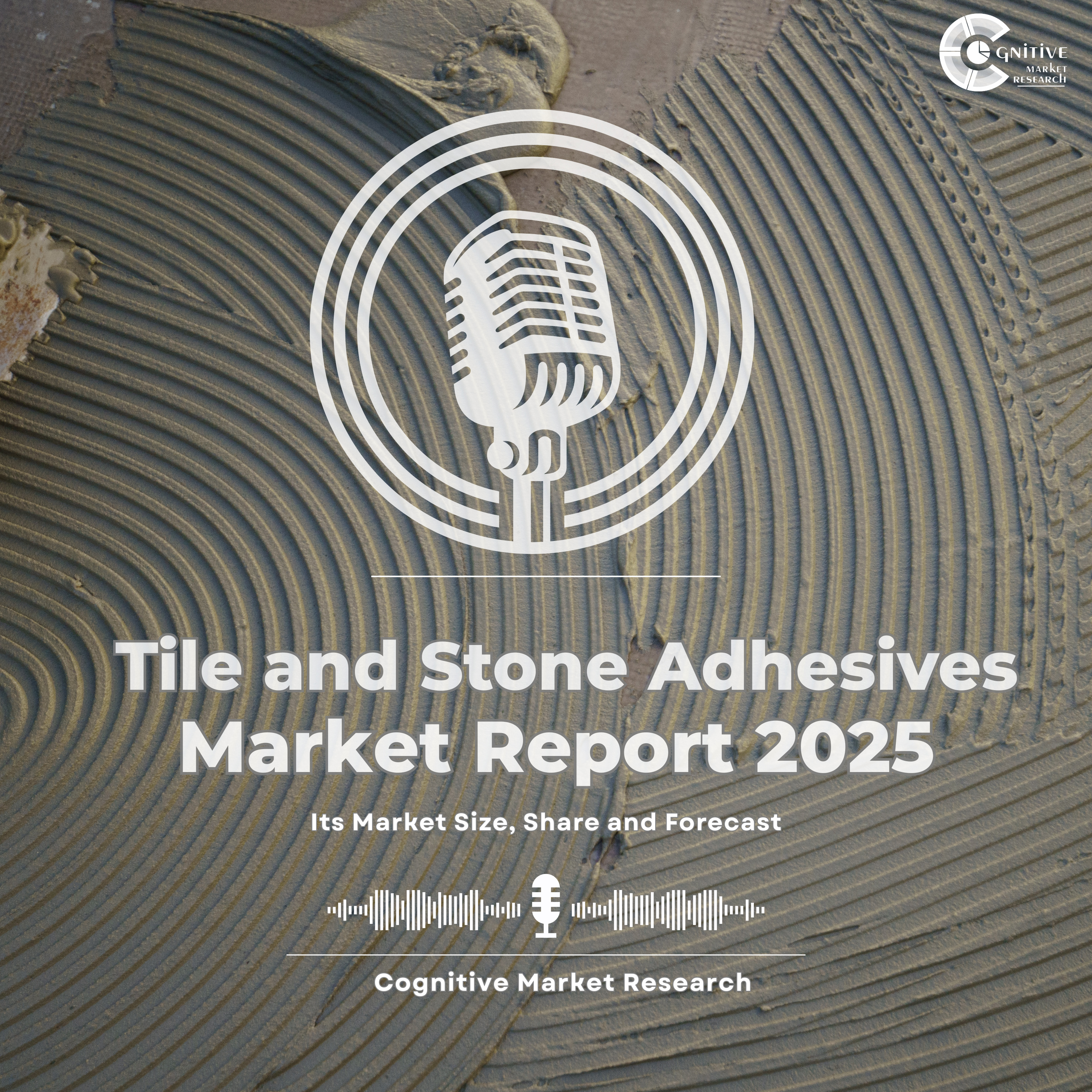 Tile and Stone Adhesives Market Report 2025 and its Market Trends, Share and Forecast episode artwork