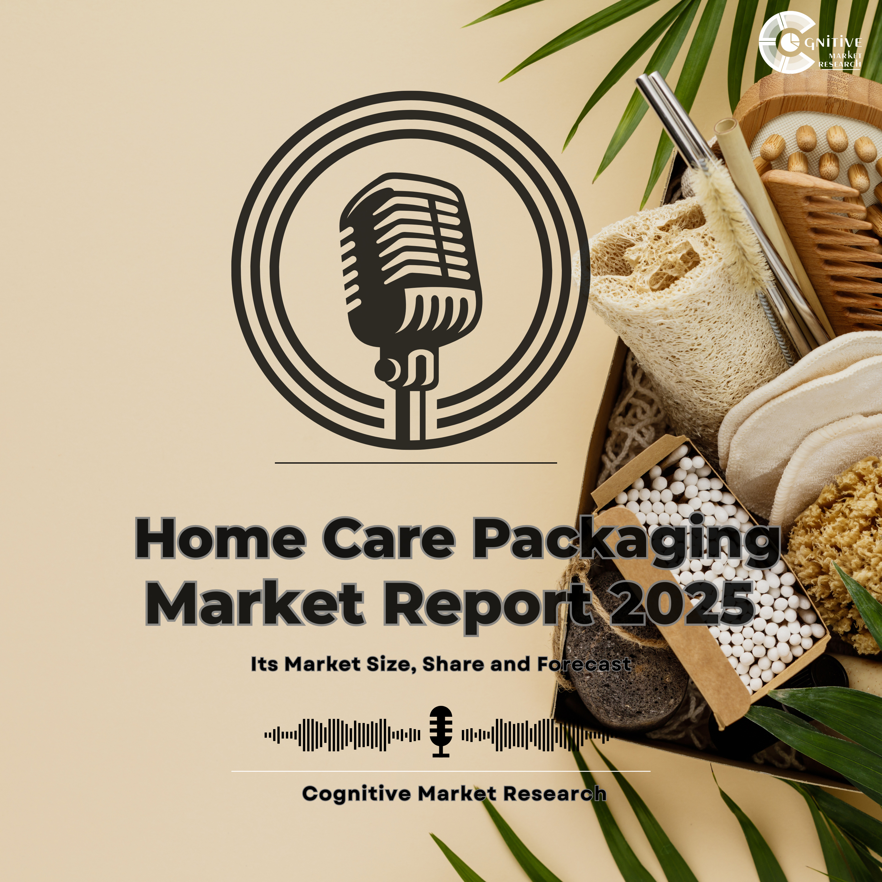 Home Care Packaging Market Report 2025 and its Market Trends, Share and Forecast episode artwork
