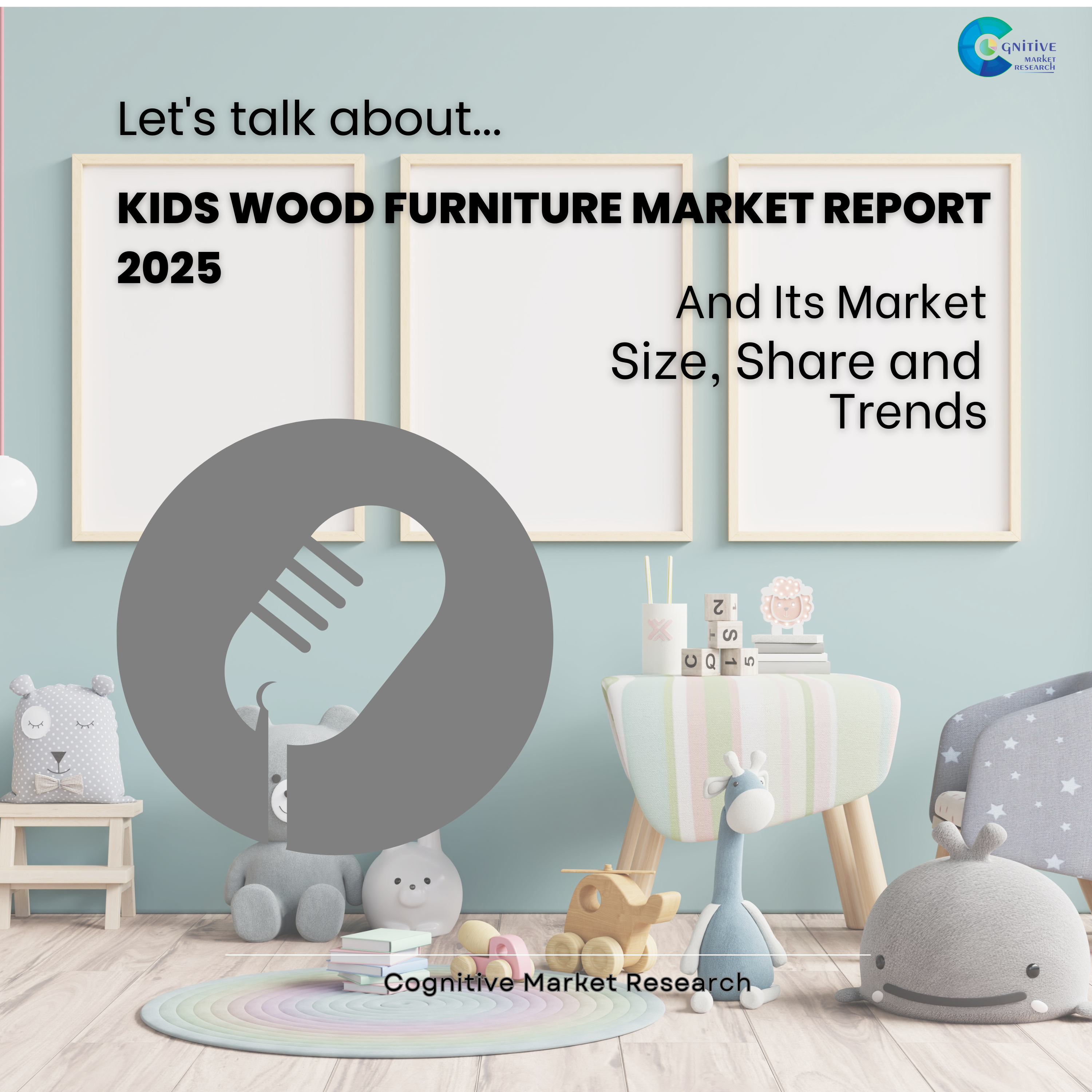 Kids Wood Furniture Market Report 2025 and its Size Share and Forecast  episode artwork