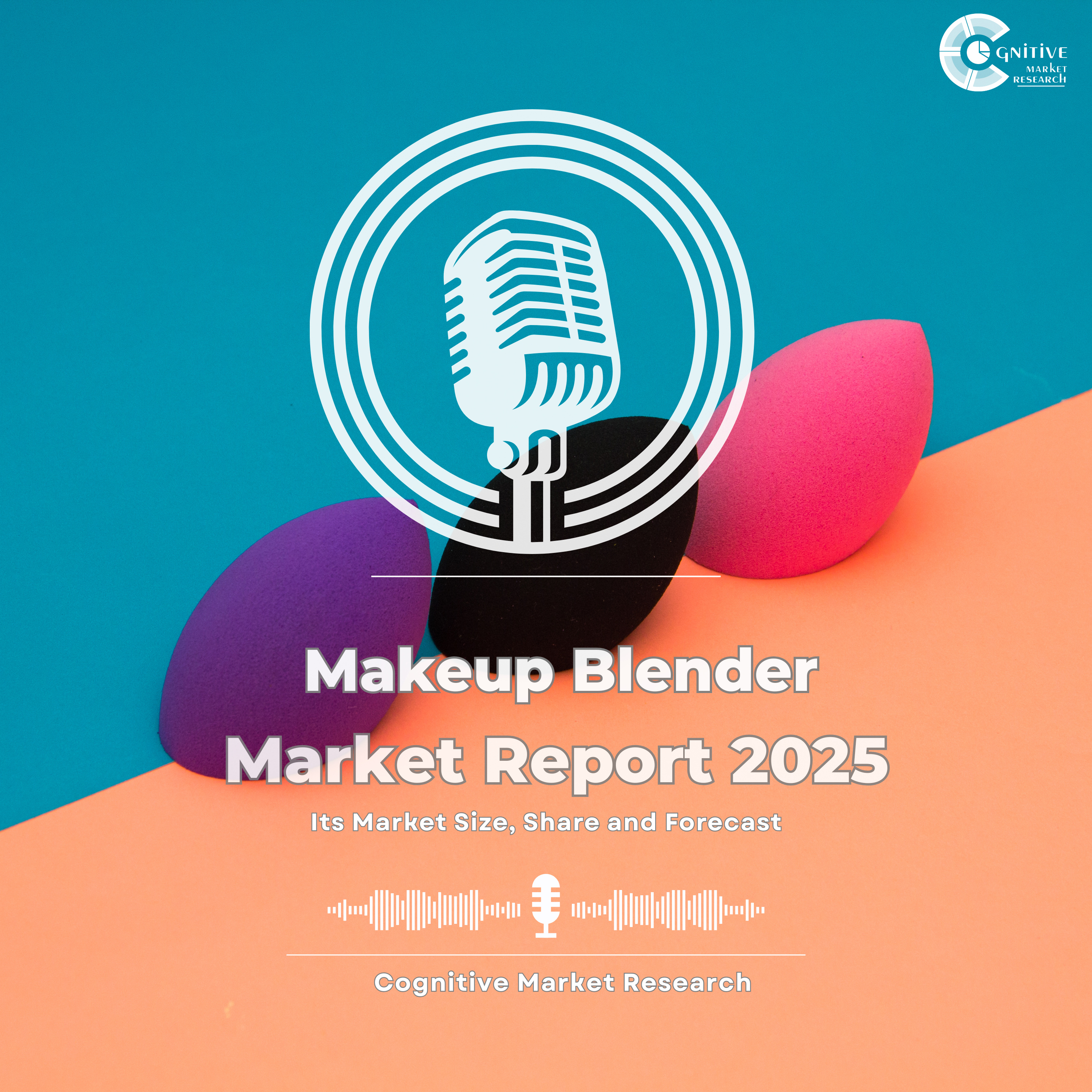 Makeup Blender Market Report 2025 and its Market Trends, Share and Forecast episode artwork