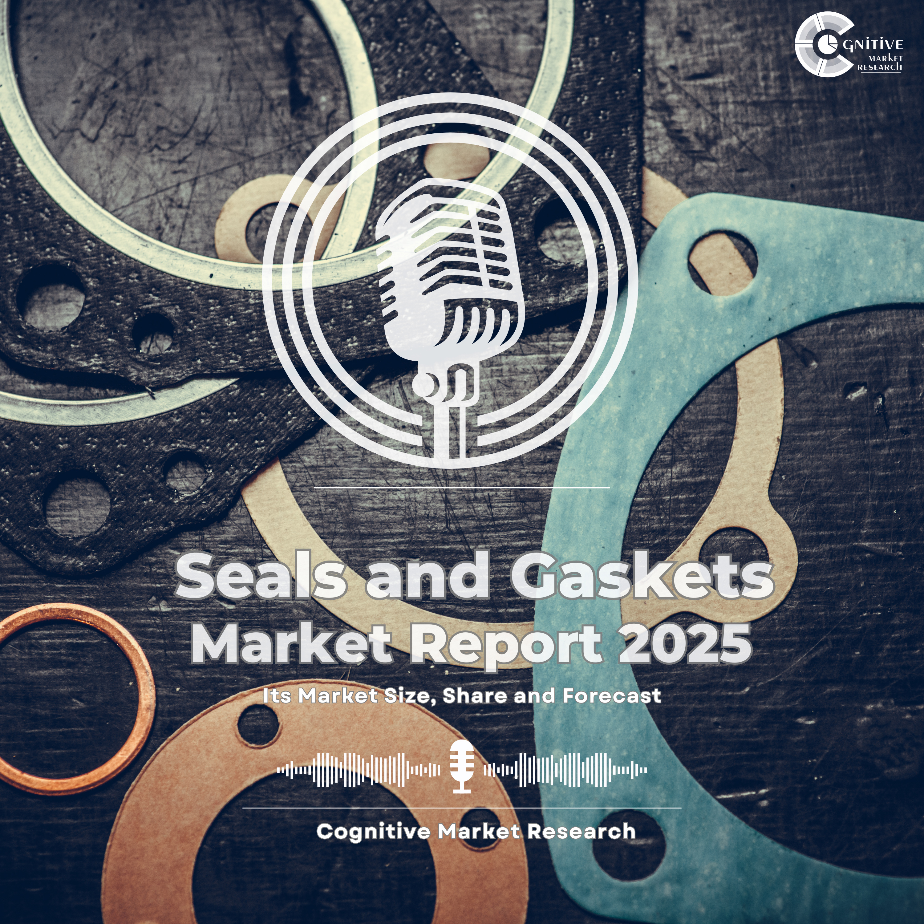 Seals and Gaskets Market Report 2025 and its Market Trends, Share and Forecast episode artwork