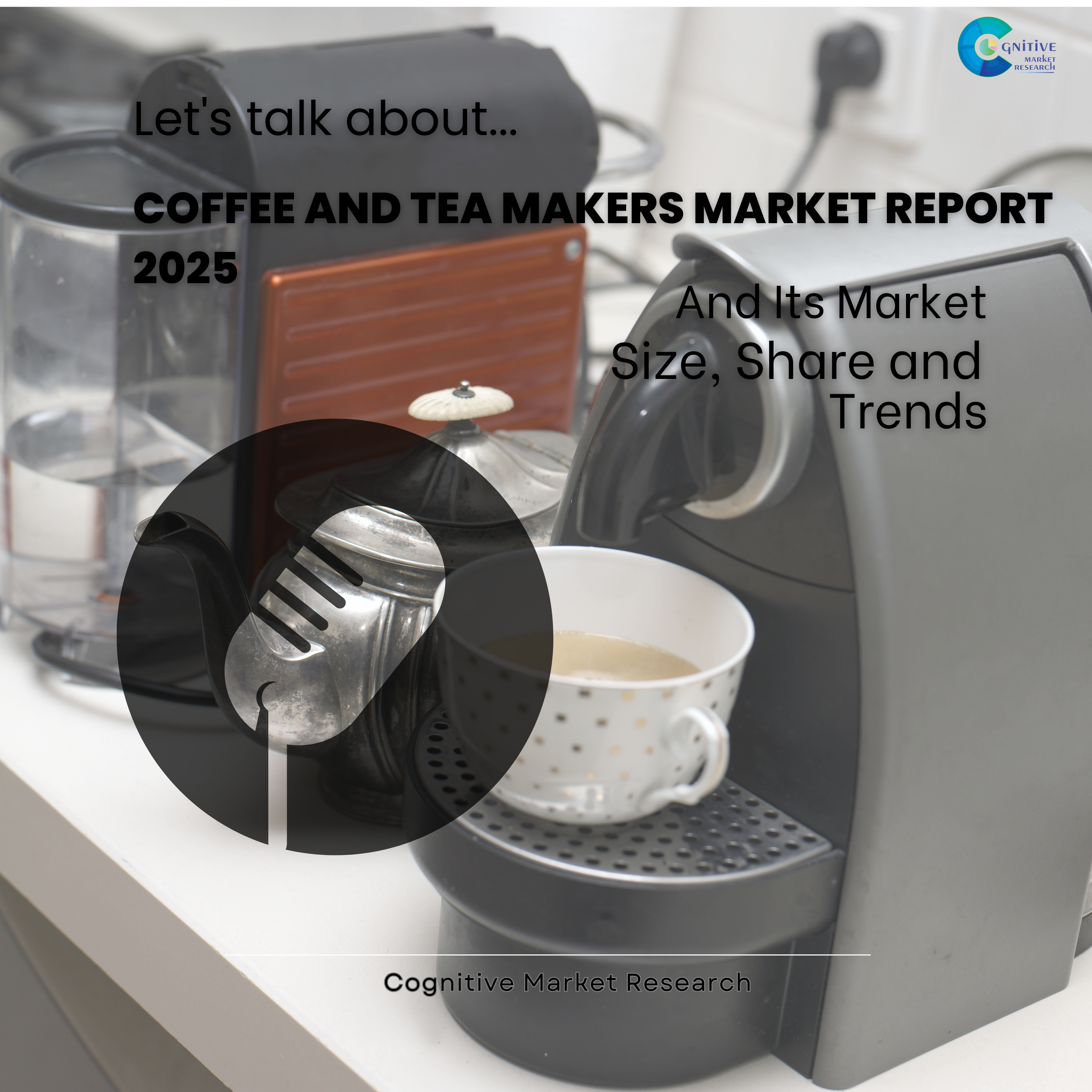 Coffee and Tea Makers Market Report 2025 and its Size Share and Forecast  episode artwork