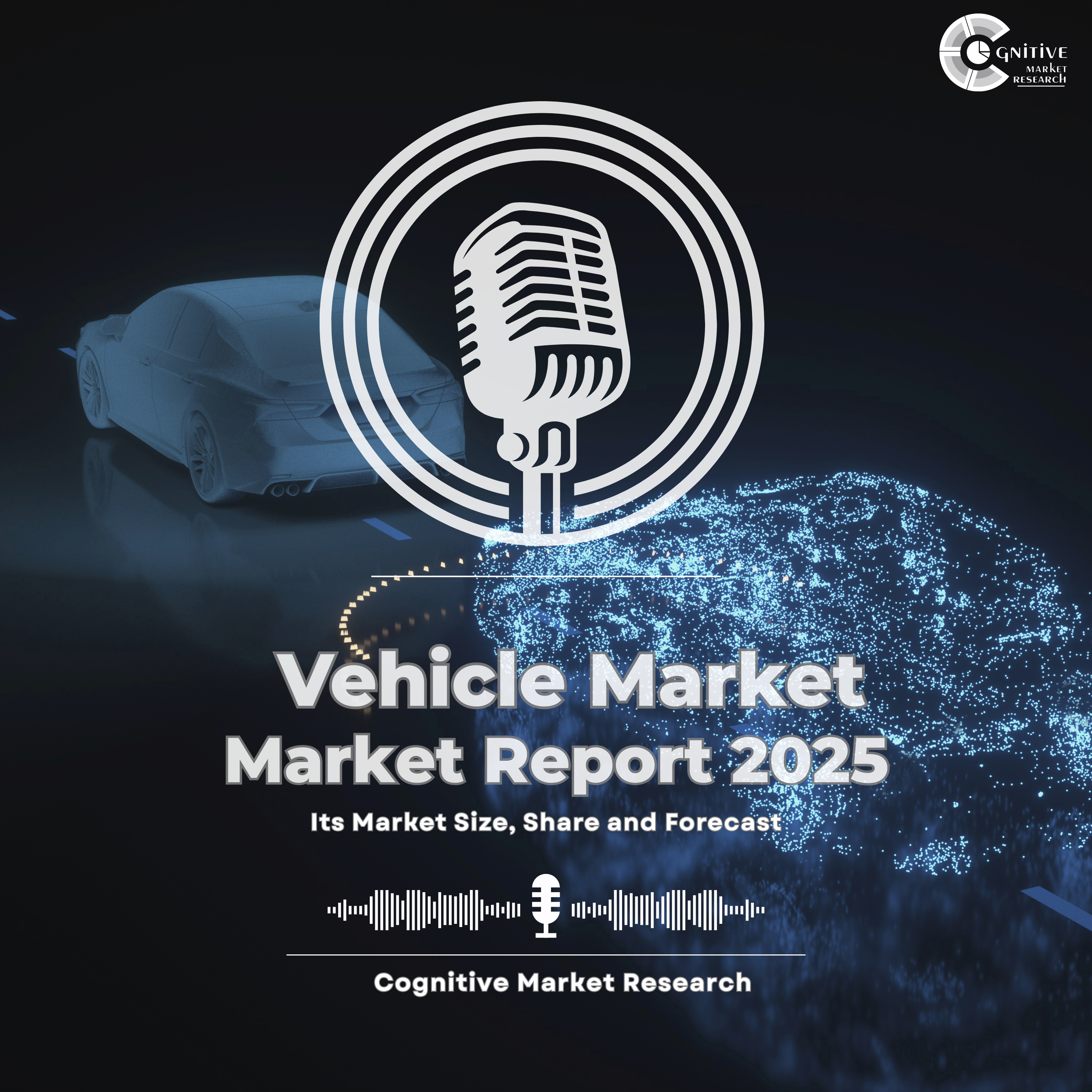  Vehicle Market Report 2025 and its Market Trends, Share and Forecast episode artwork