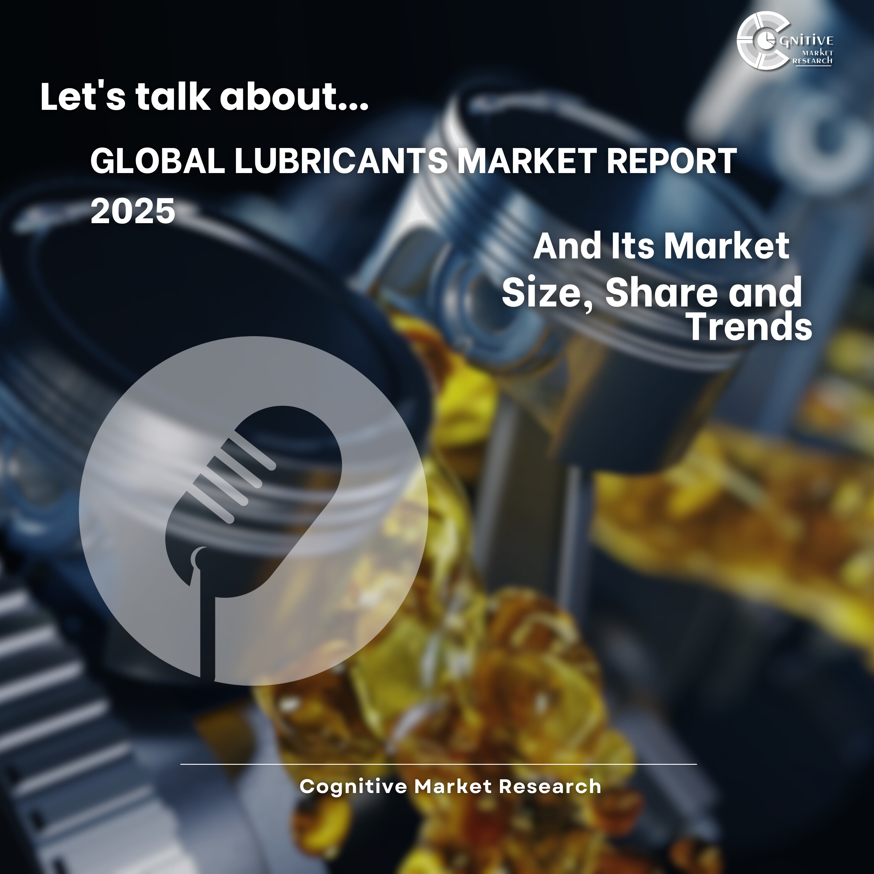 Global Lubricants Market Report 2025 And Its Market Size, Share and Trends episode artwork
