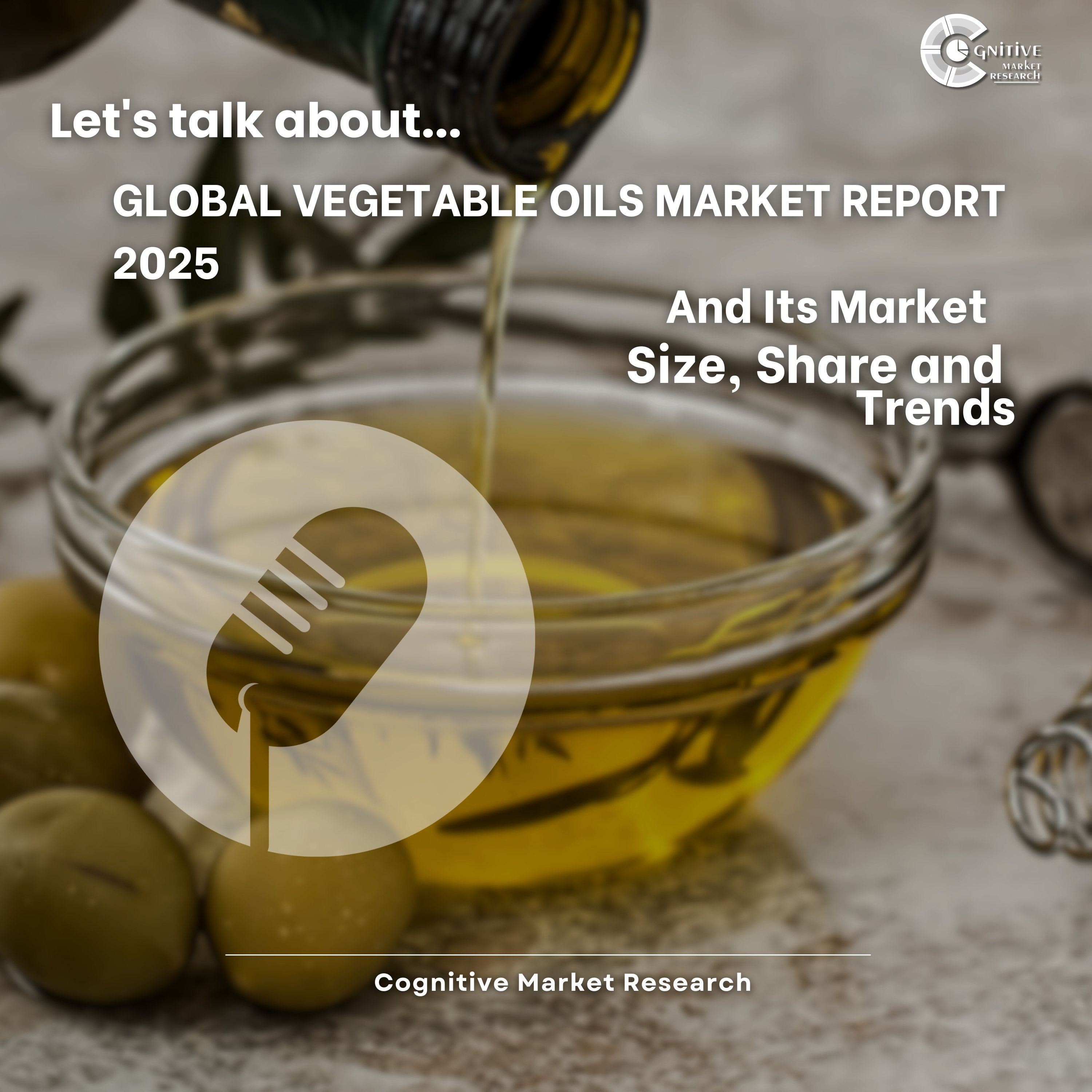 Global Vegetable Oils Market Report 2025 And Its Market Size, Share and Trends episode artwork