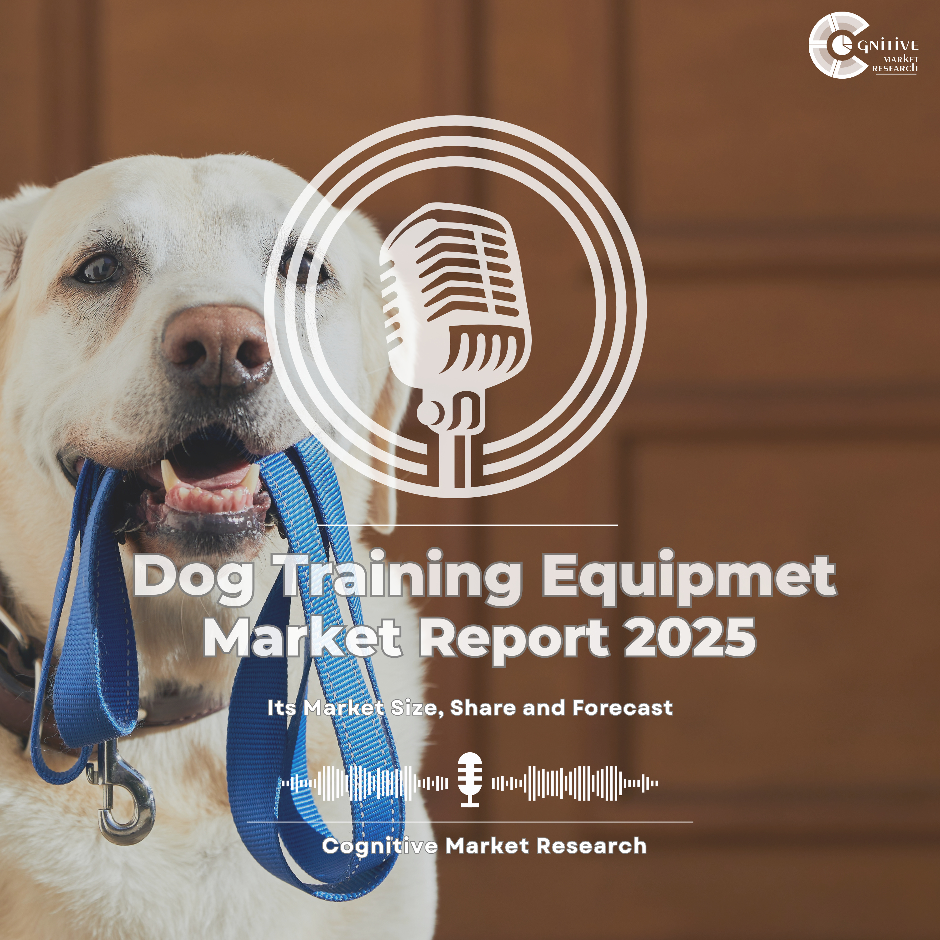 Dog Training Equipment Market Report 2025 and its Market Trends, Share and Forecast episode artwork