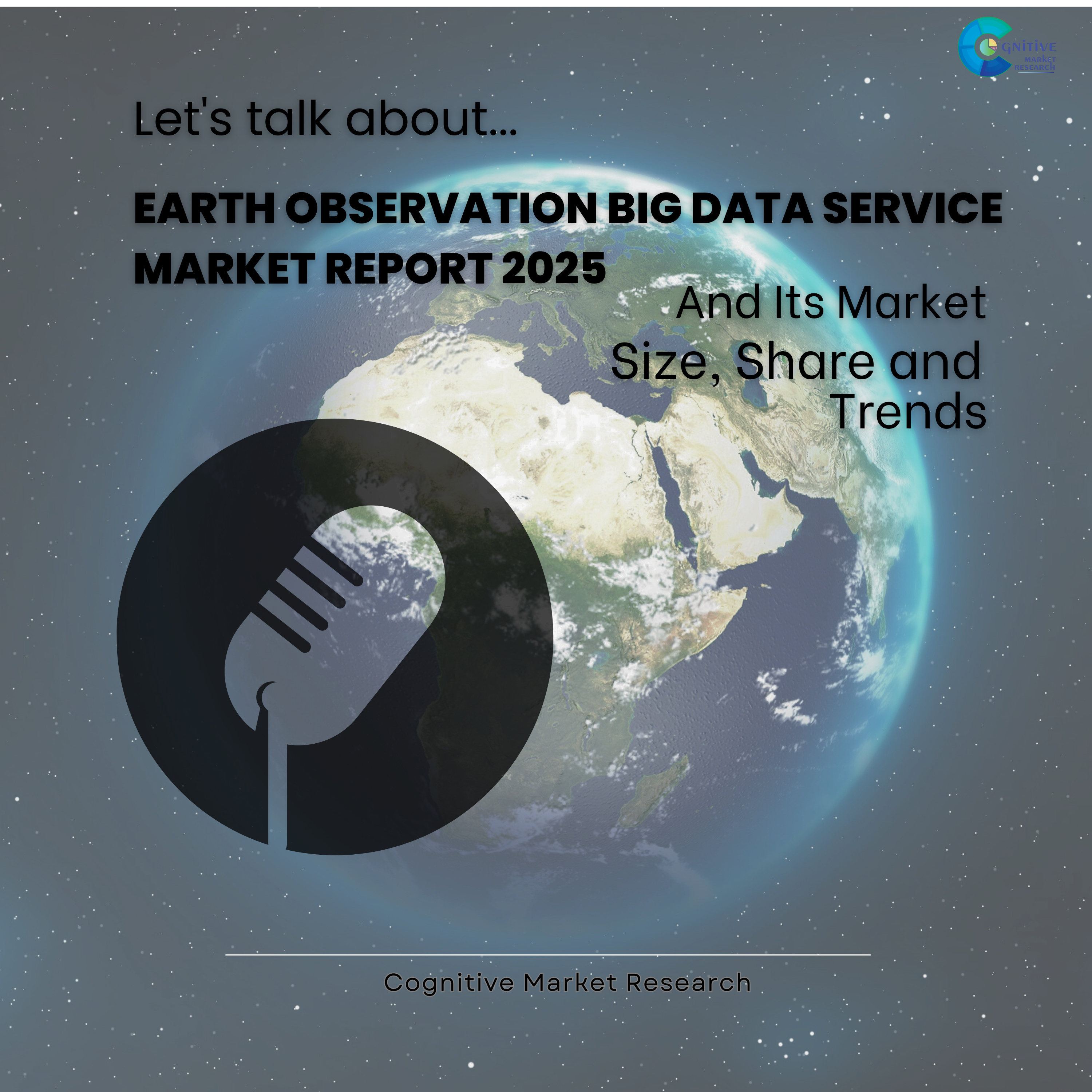 Earth Observation Big Data Service Market Report 2025 and its Size Share and Trends  episode artwork