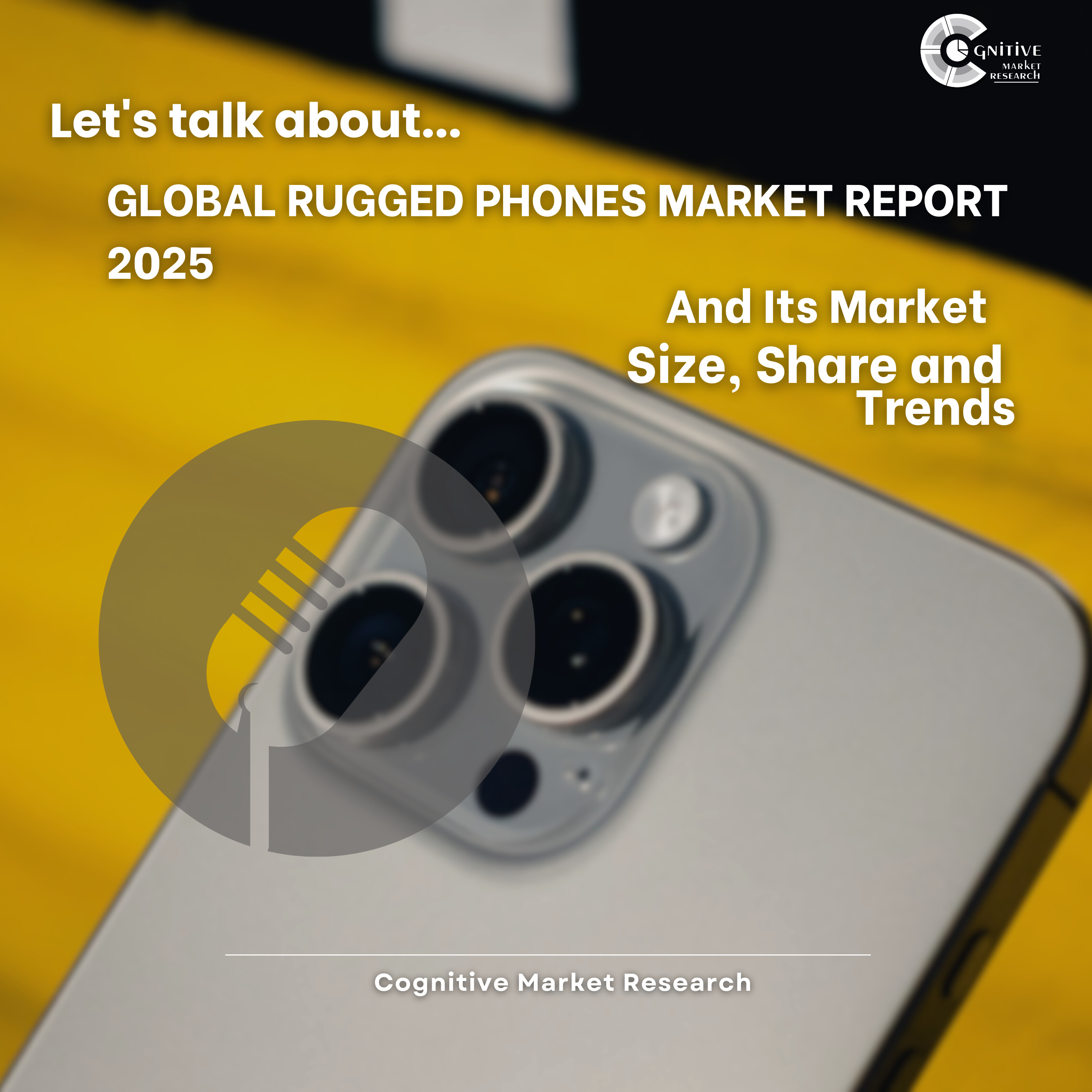 Global Rugged Phones Market Report 2025 And Its Market Size, Share and Trends episode artwork