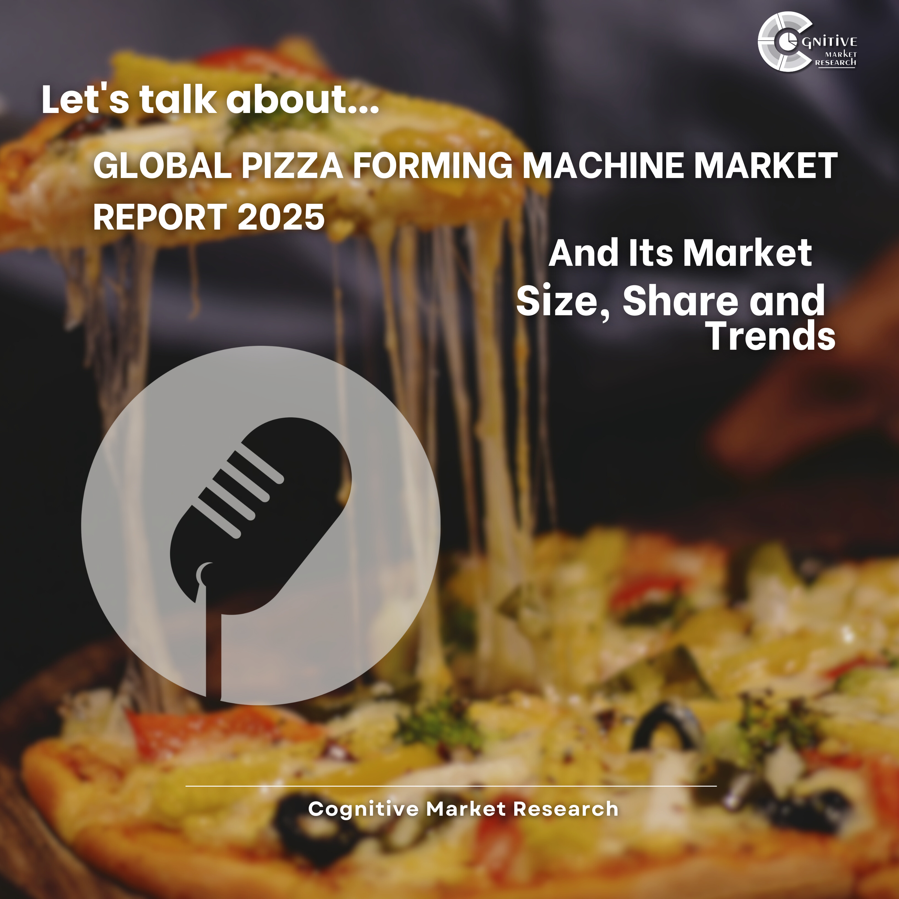 Global Pizza Forming Machine Market Report 2025 And Its Market Size, Share and Trends episode artwork