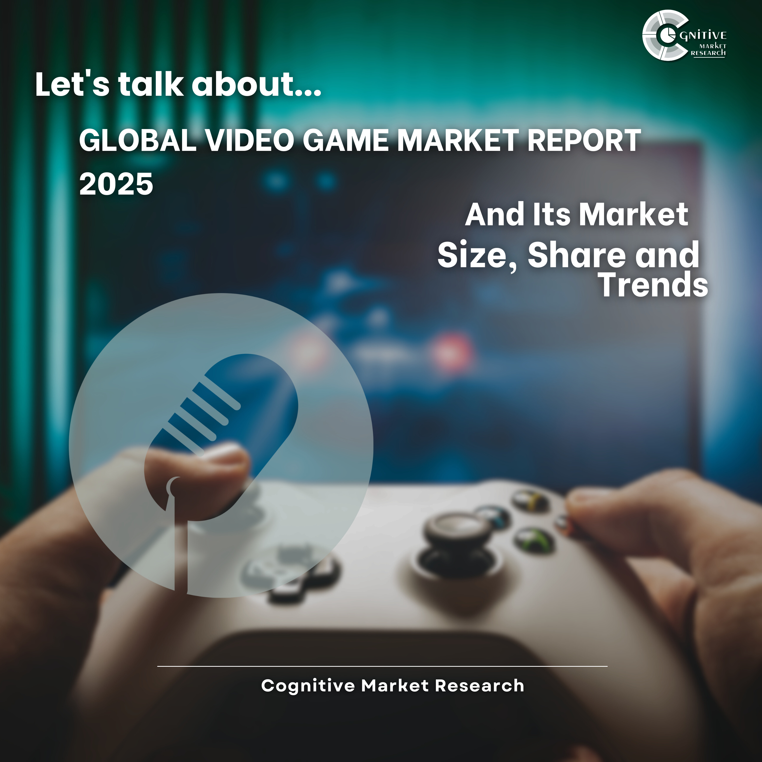 Global Video Game Market Report 2025 And Its Market Size, Share and Trends episode artwork